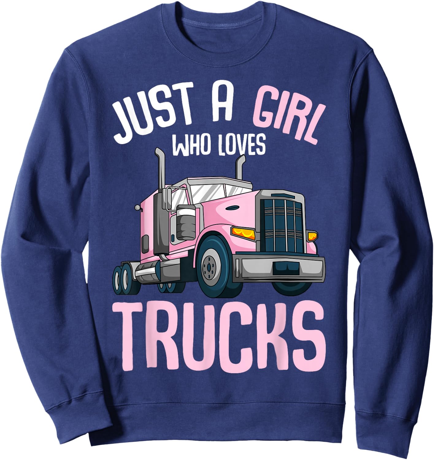 Just A Girl Who Loves Trucks Semi Truck Trucker Kids Girls Sweatshirt - Sweatshirt | Navy