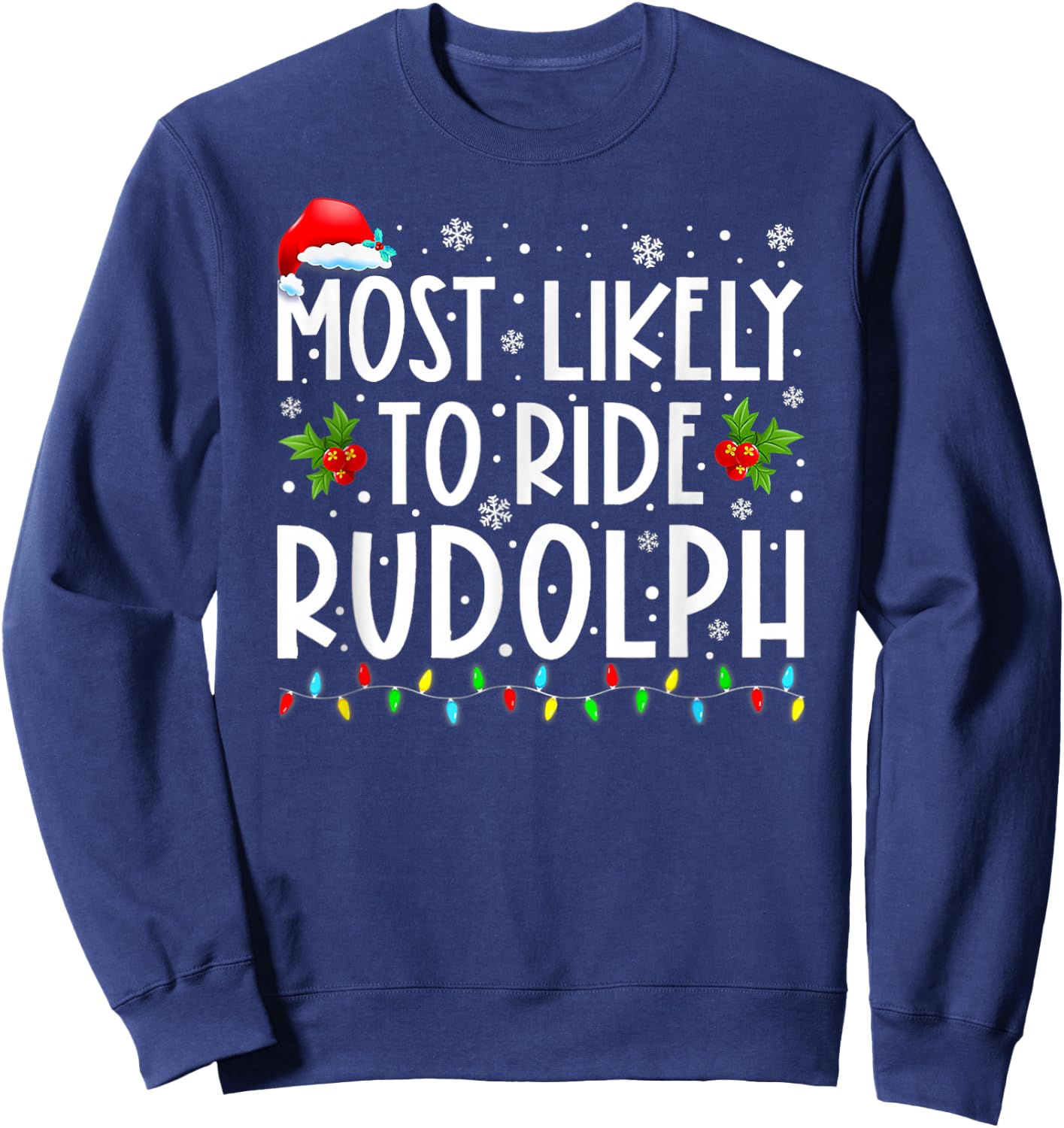 Most Likely To Ride Rudolph Funny Christmas Holiday Sweatshirt - Sweatshirt | Navy