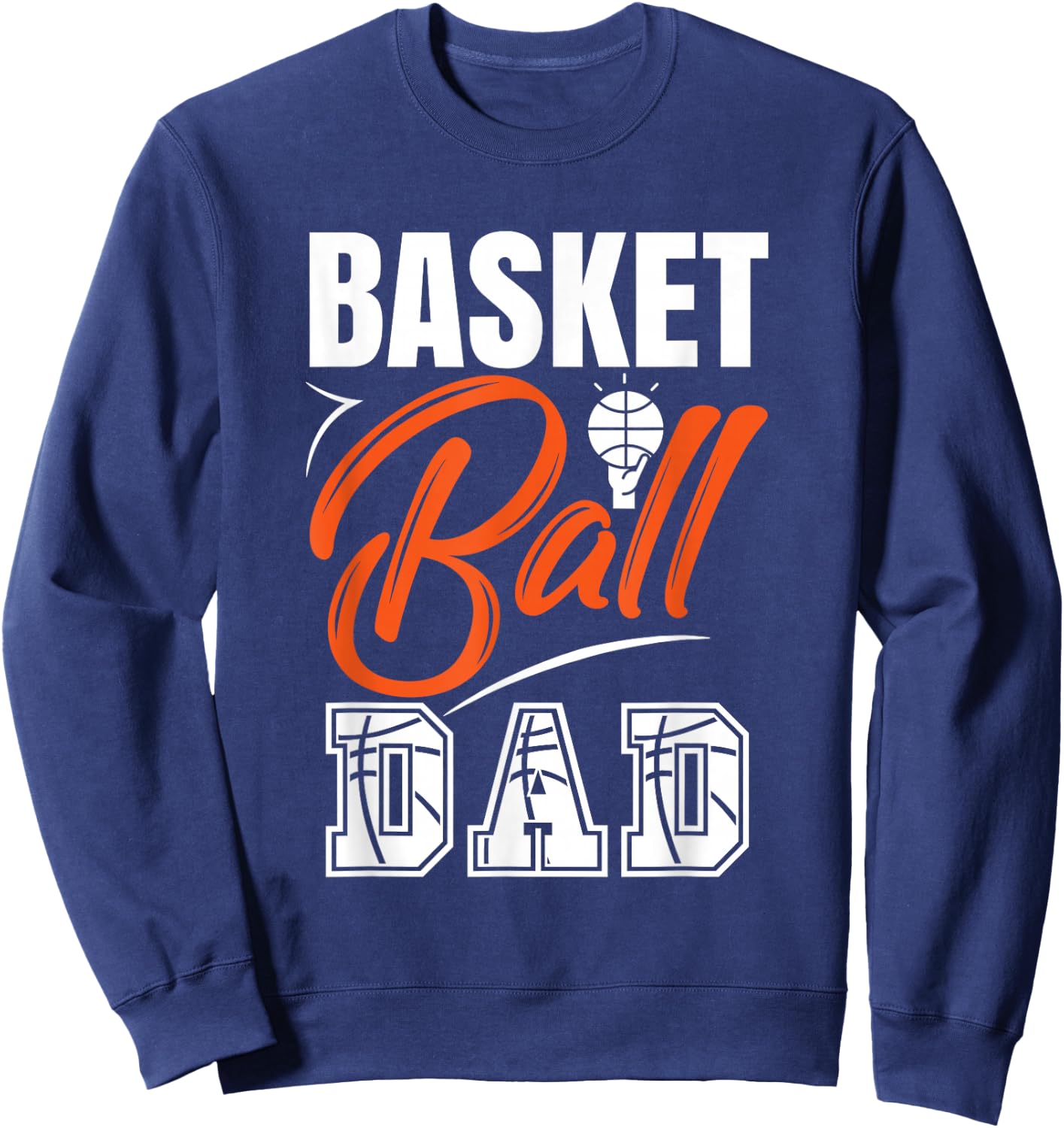 Basketball Father Dad Basketball Player Dad Father's Day Sweatshirt - Sweatshirt | Navy