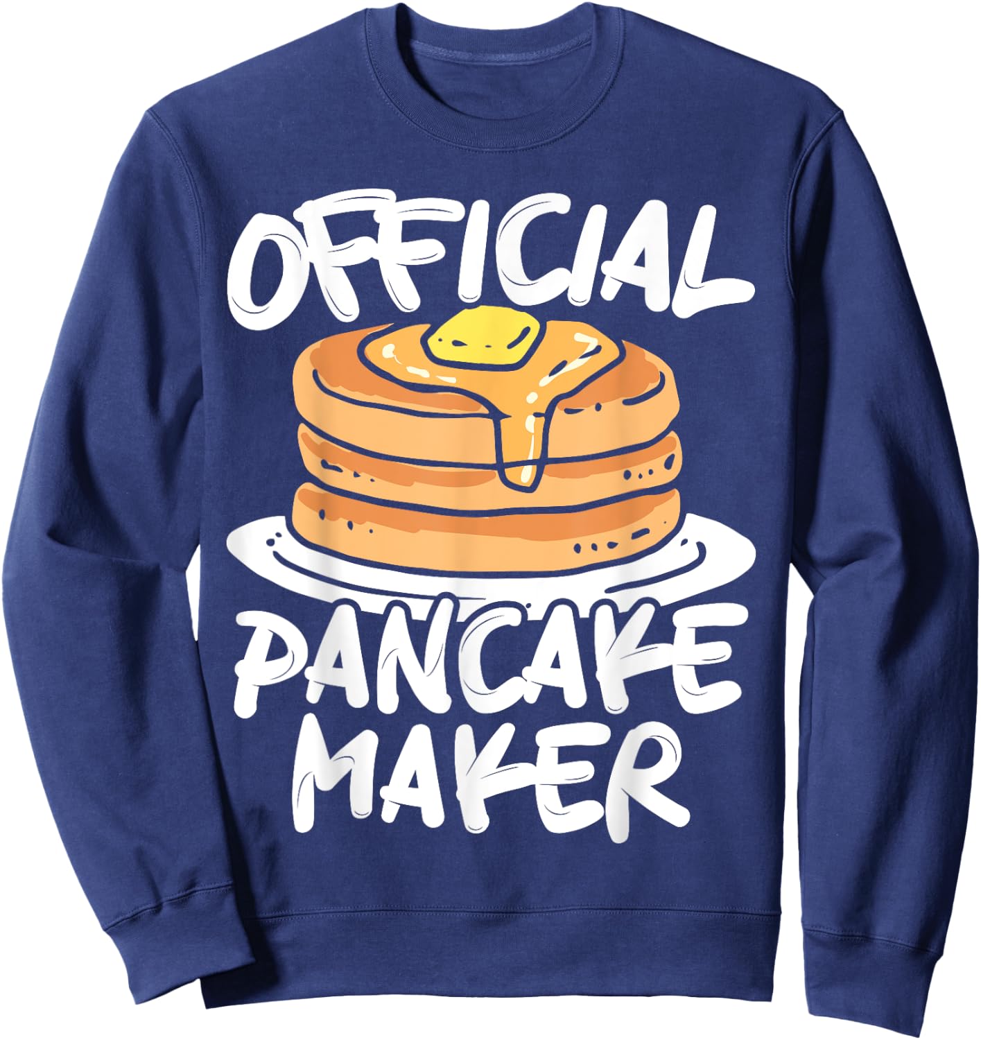 Official Pancake Maker Pancakes Food Lover Sweatshirt - Sweatshirt | Navy