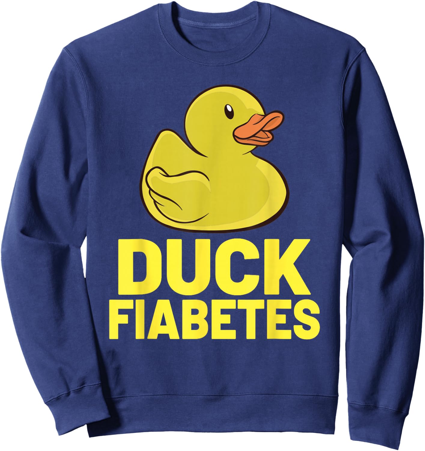 Duck Fiabetes Type 1 Diabetes Diabetic Funny Diabetes Sweatshirt - Sweatshirt | Navy