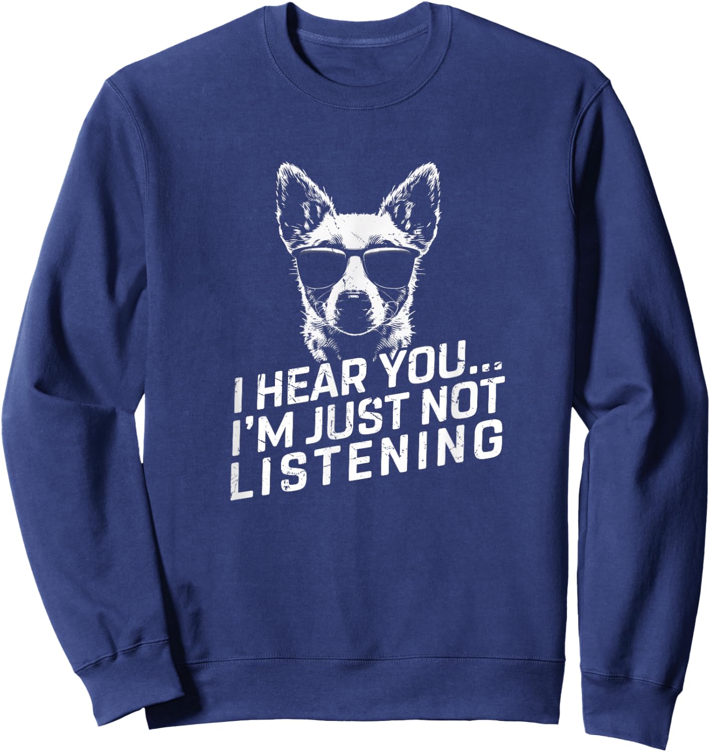 Heeler I Hear You Not Listening Funny Dog Lover Xmas Gifts Sweatshirt - Sweatshirt | Navy