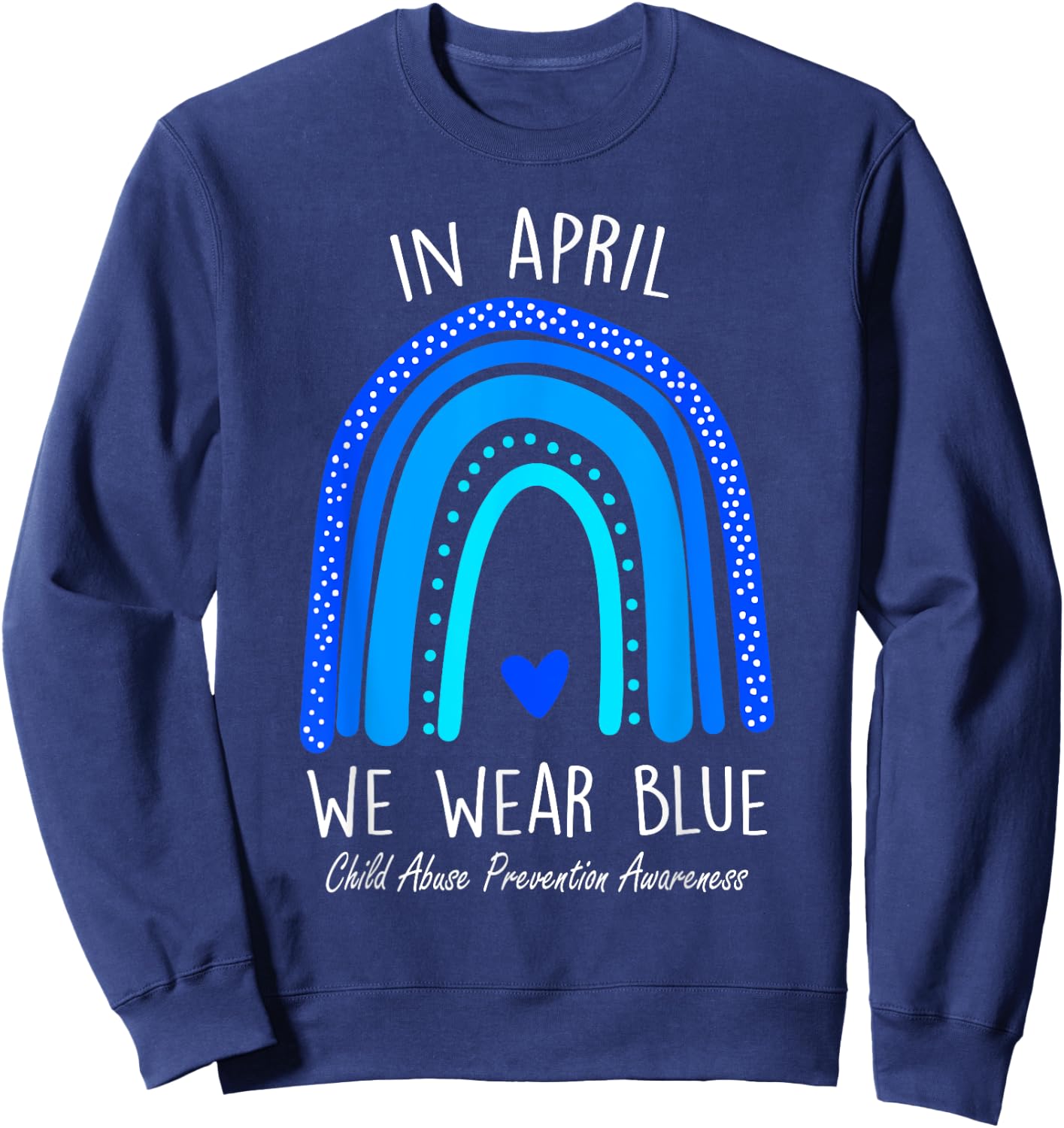 Rainbow April We Wear Blue Child Abuse Prevention Awareness Sweatshirt - Sweatshirt | Navy