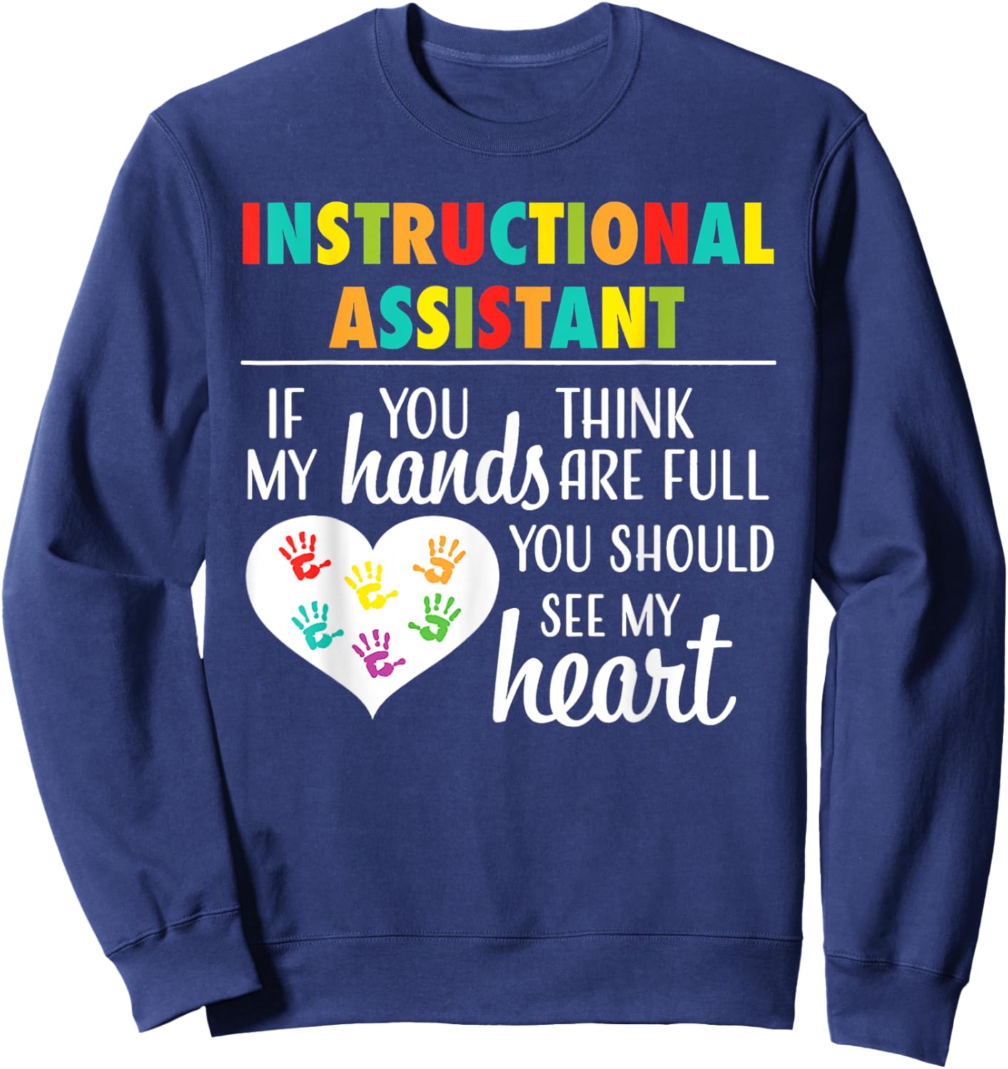 Instructional Assistant Cute Heart Appreciation Sweatshirt - Sweatshirt | Navy