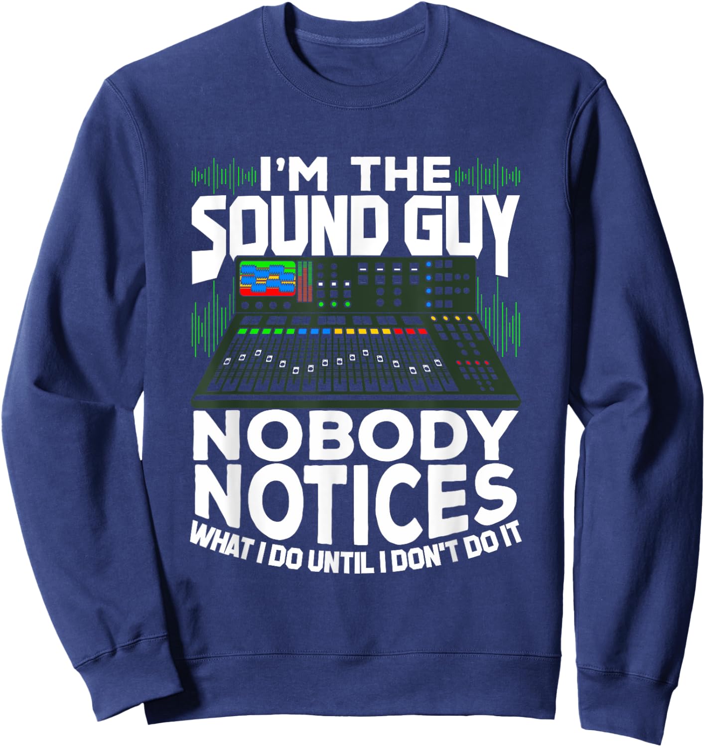 I'm The Sound Guy Design for an Audio Technician Sweatshirt - Sweatshirt | Navy
