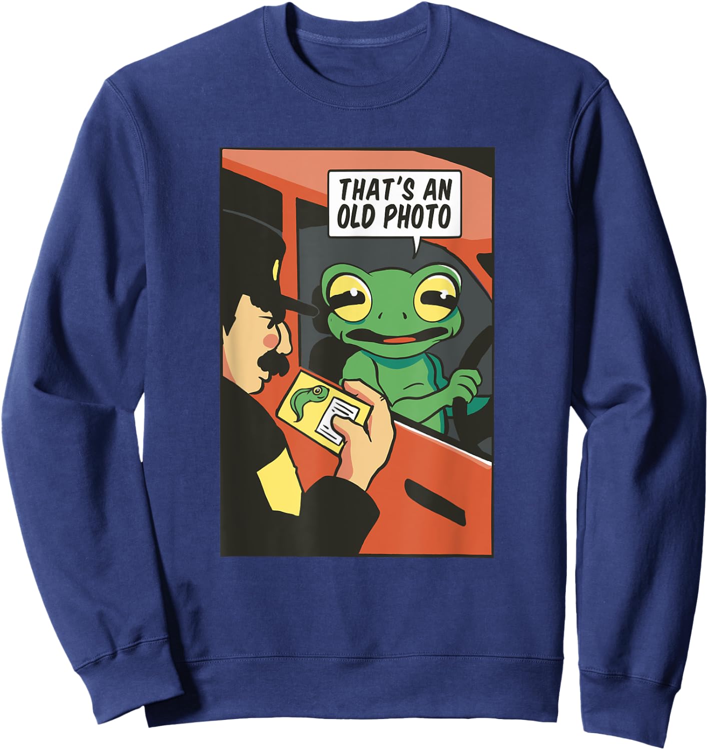 That's an old photo tadpole frog traffic stop frog Sweatshirt - Sweatshirt | Navy