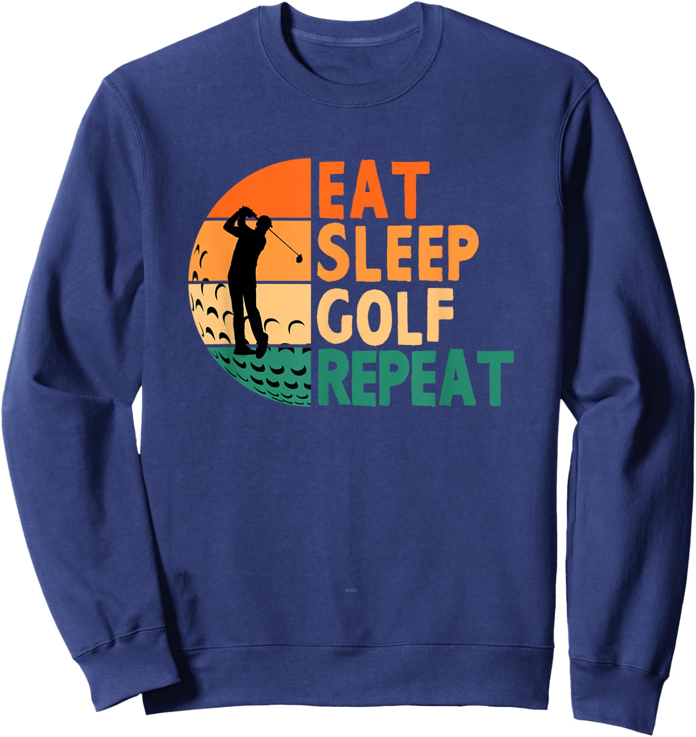 Eat Sleep Golf Repeat Golfing Golfer Funny Player Sweatshirt - Sweatshirt | Navy