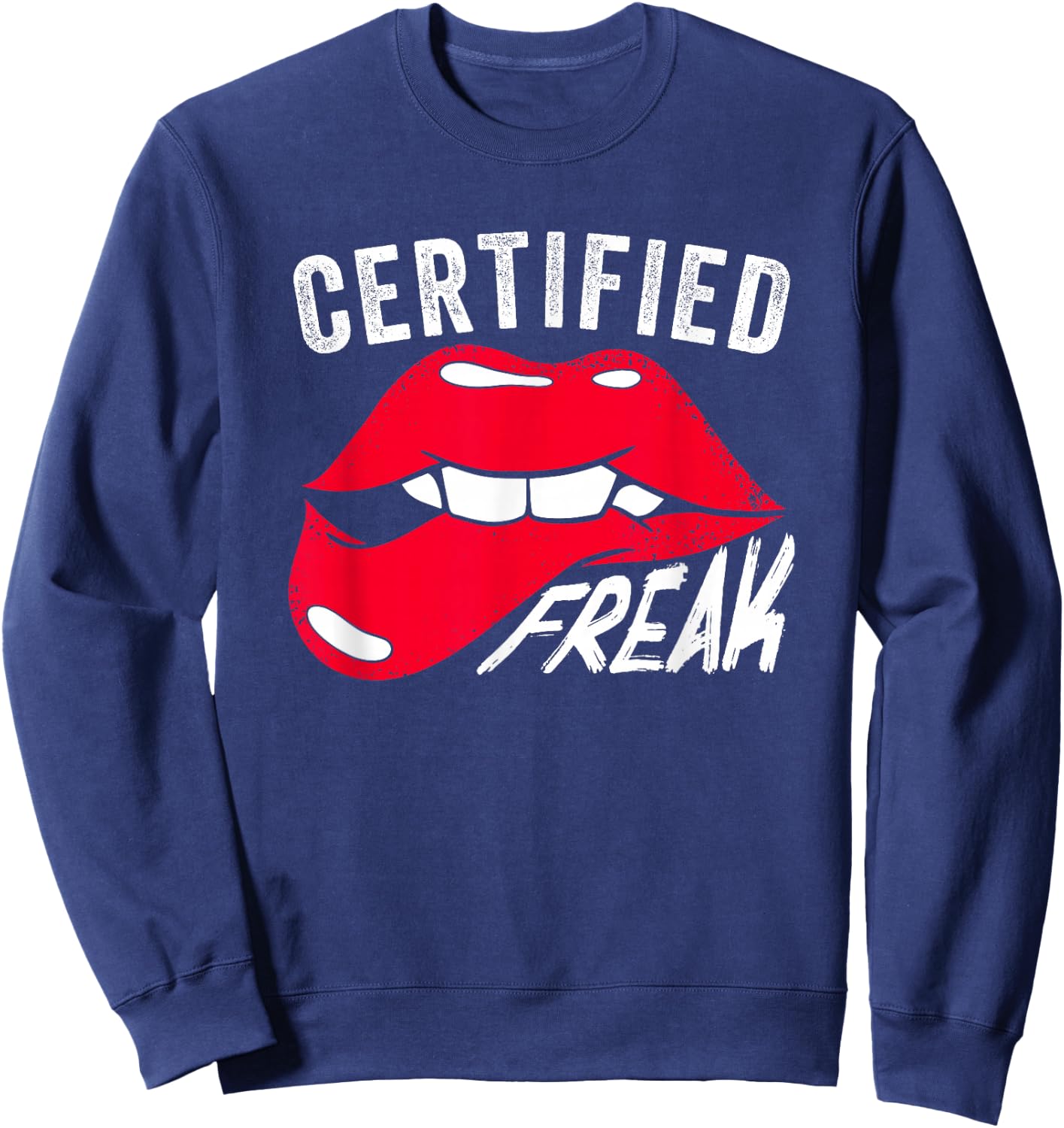 Funny Certified Freak | Lips | Weird Nerd Freaks Sweatshirt - Sweatshirt | Navy