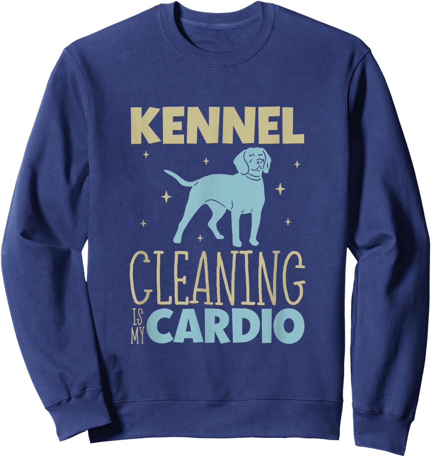 Kennel cleaning is my cardio - Animal shelter worker Sweatshirt - Sweatshirt | Navy