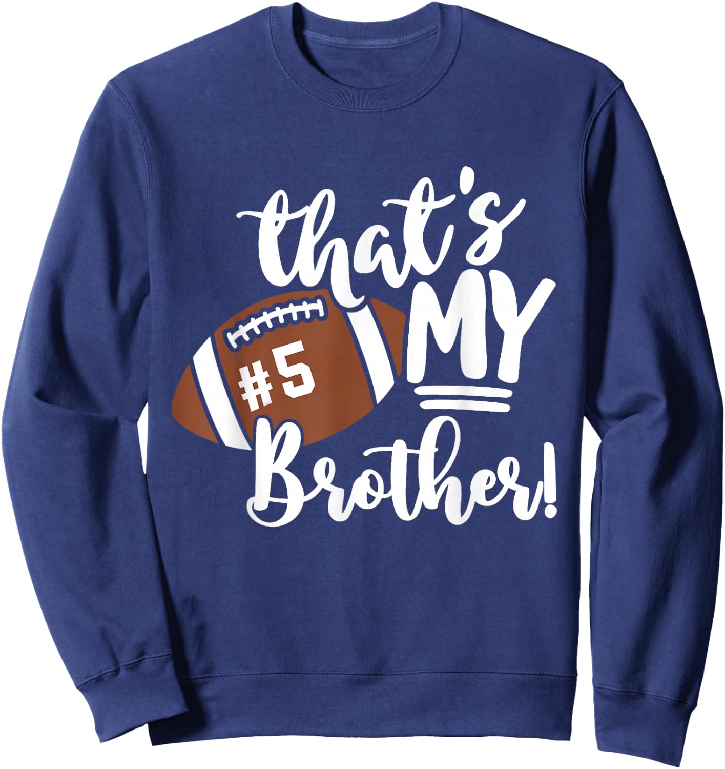 That's My Brother Football 5 Jersey Number Vintage Mom Dad Sweatshirt - Sweatshirt | Navy