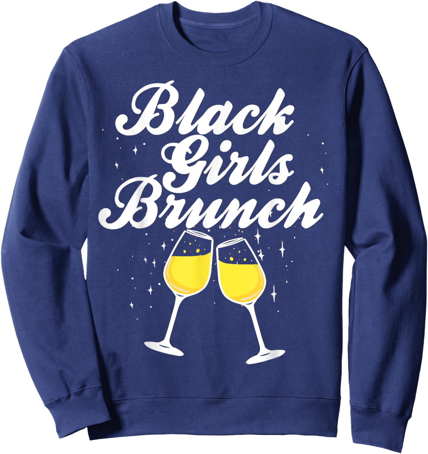 Black Girls Brunch funny Mimosa Black Girls Brunch Sweatshirt - Sweatshirt | Navy