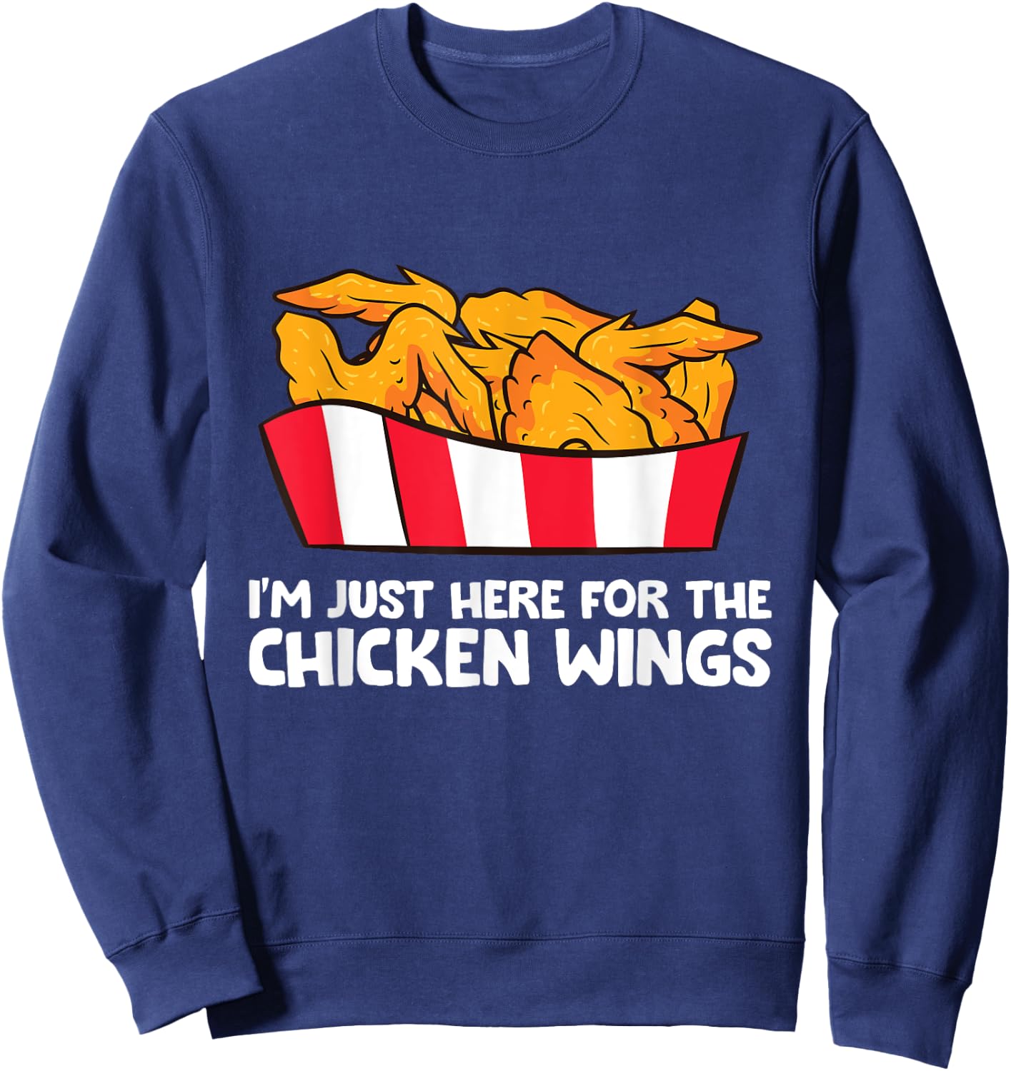 Chicken Wing Lover I'm Just Here For The Chicken Wings Sweatshirt - Sweatshirt | Navy