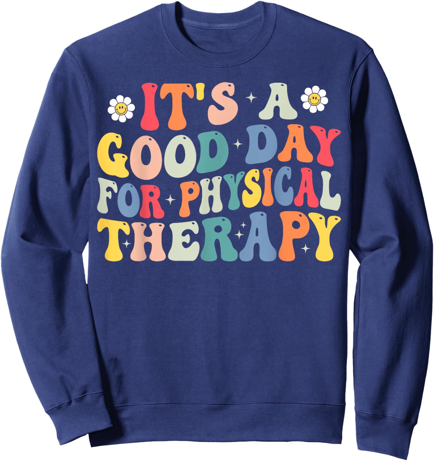 Groovy It's A Good Day For Physical Therapy PT Therapist Sweatshirt - Sweatshirt | Navy
