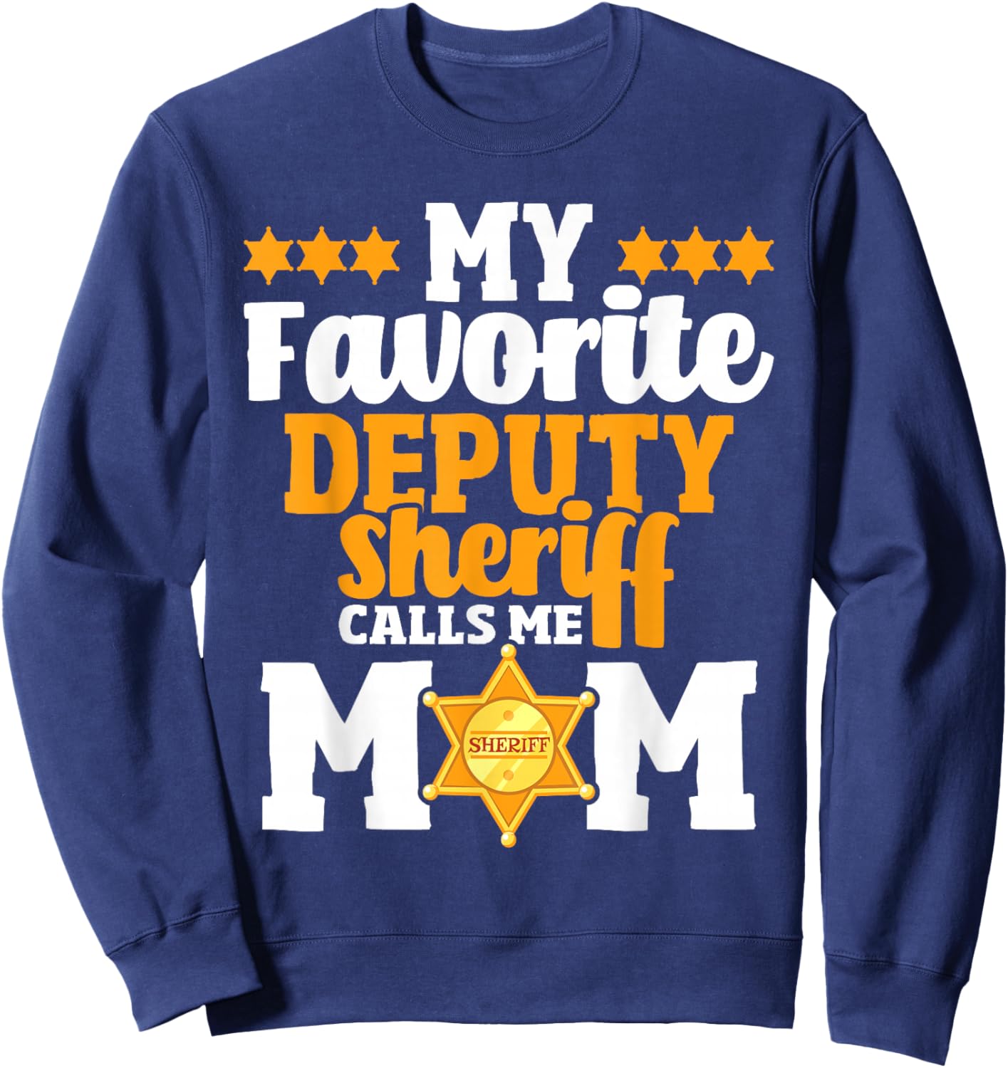 My Favorite Deputy Sheriff Calls Me Mom - Law Enforcement Sweatshirt - Sweatshirt | Navy