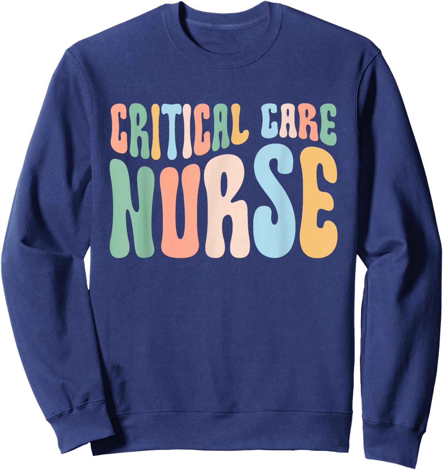 Critical Care Nurse ICU Nurse Intensive Care Nursing Sweatshirt - Sweatshirt | Navy