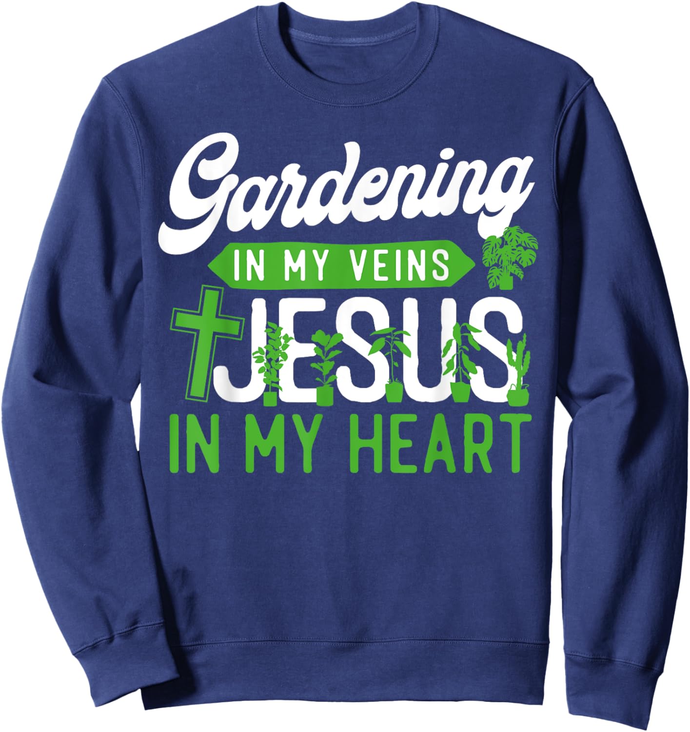Plant Lover Gardening Jesus Faith Christian Gardening In My Sweatshirt - Sweatshirt | Navy