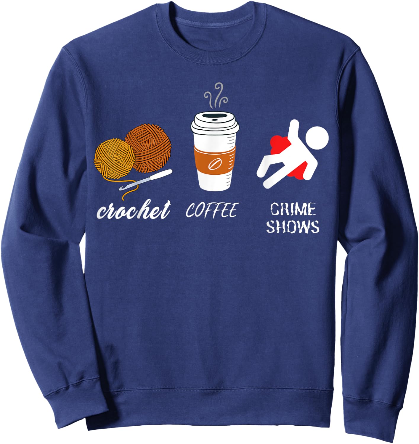 Crochet Coffee And Crimes Shows Funny True Crime Crocheting Sweatshirt - Sweatshirt | Navy