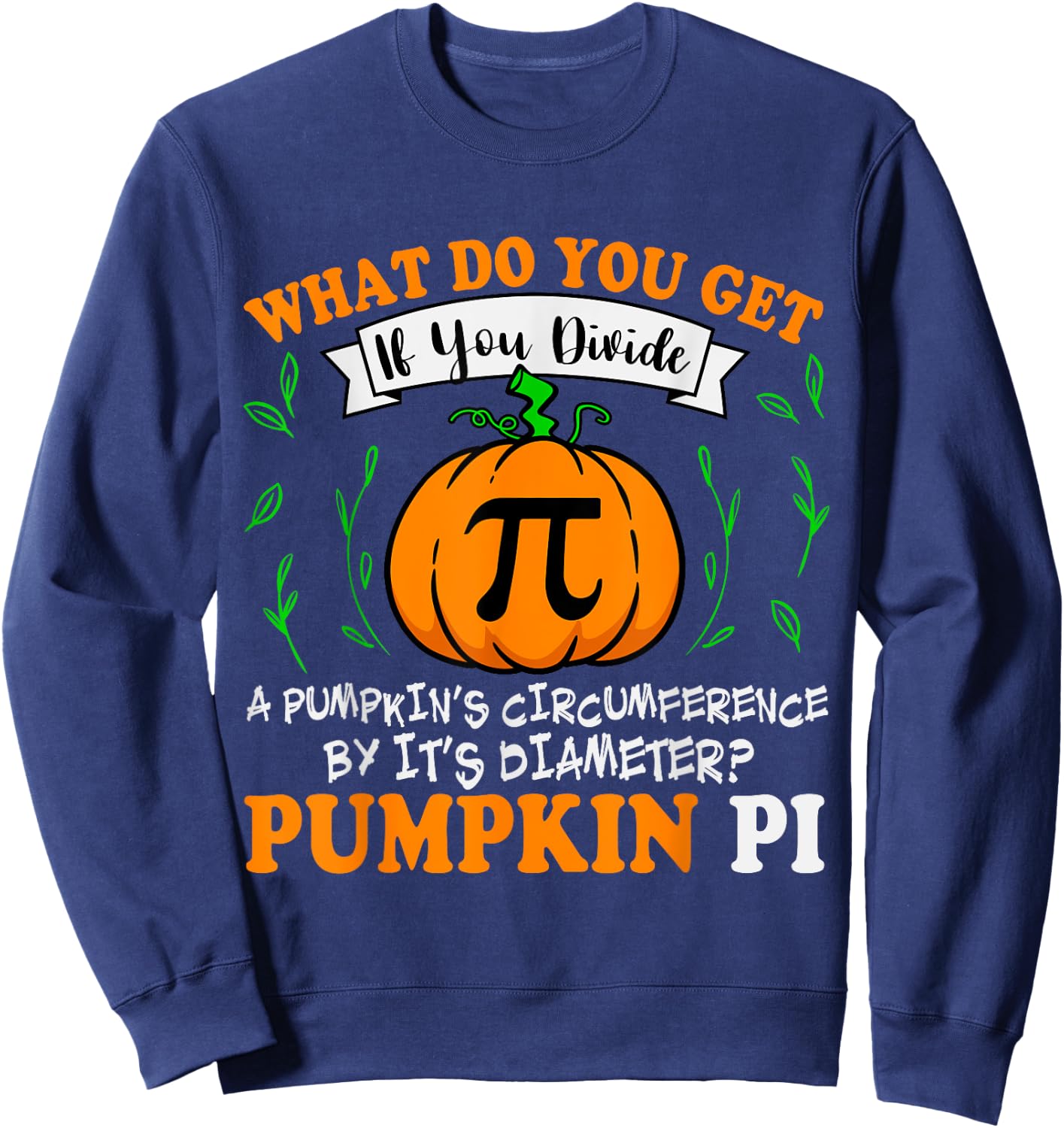 Pumpkin Pi Funny Halloween Thanksgiving Pie Math Pi Day Sweatshirt - Sweatshirt | Navy