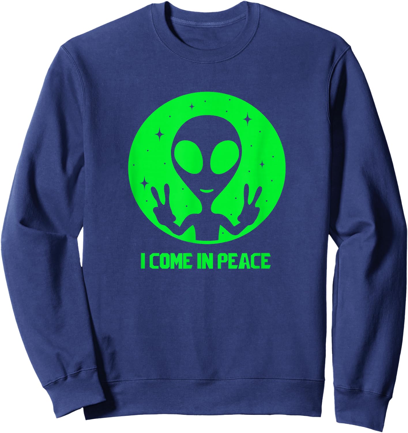 Alien Lover Gifts Men Women Kids UFO I Come In Peace Martian Sweatshirt - Sweatshirt | Navy