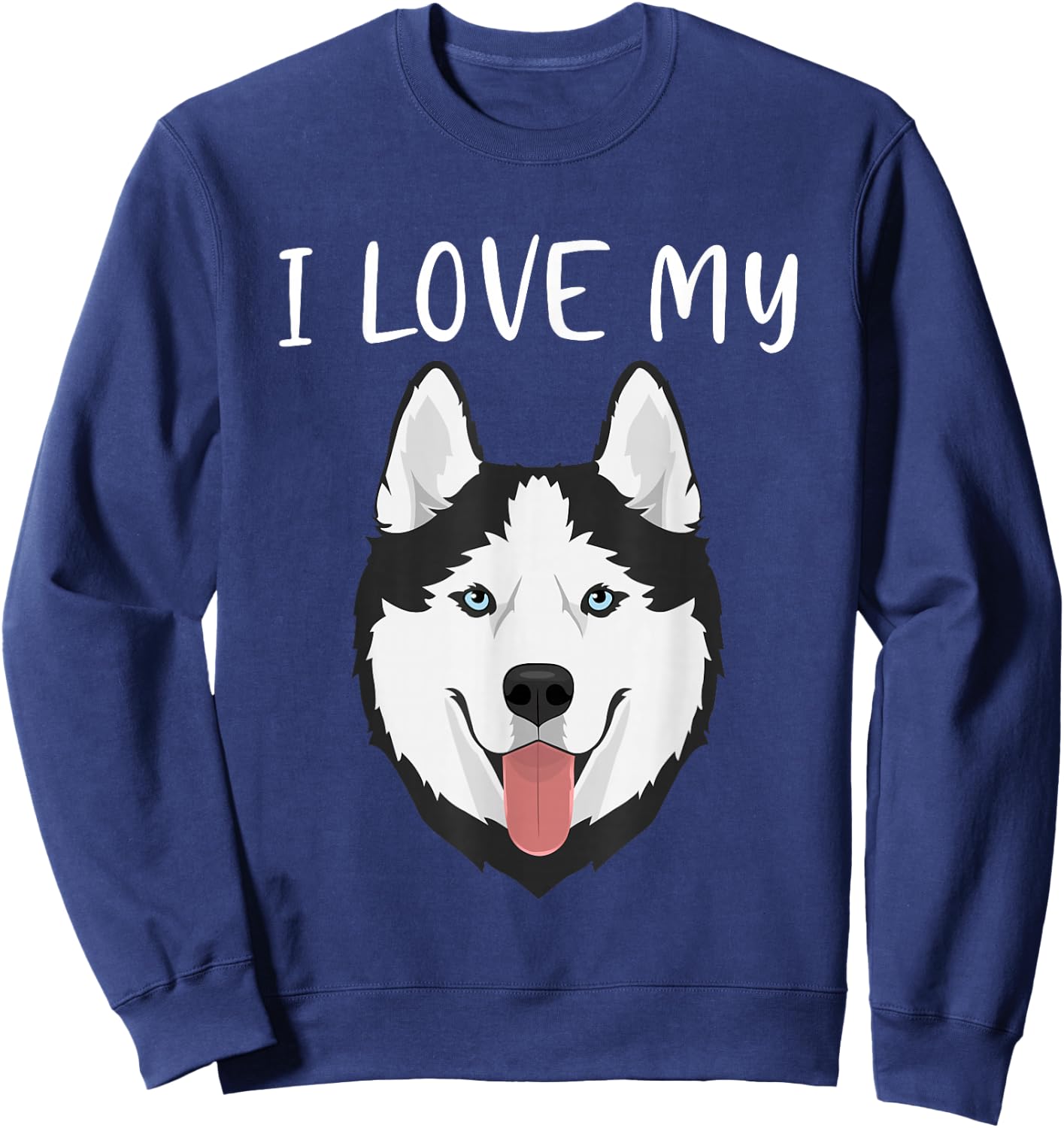 Funny Huskies Dog I love My Husky Sweatshirt - Sweatshirt | Navy