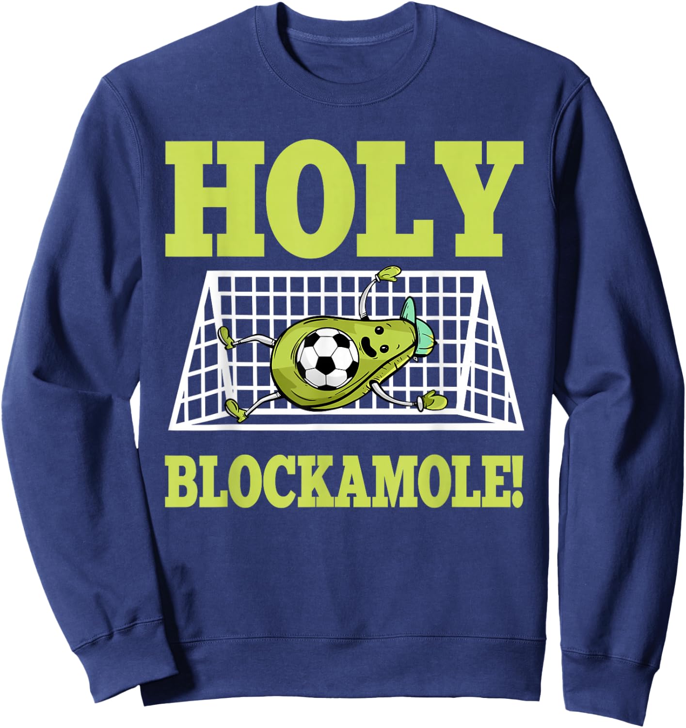 Goalie Soccer Player Goalkeeper Guacamole Lover Goaltender Sweatshirt - Sweatshirt | Navy