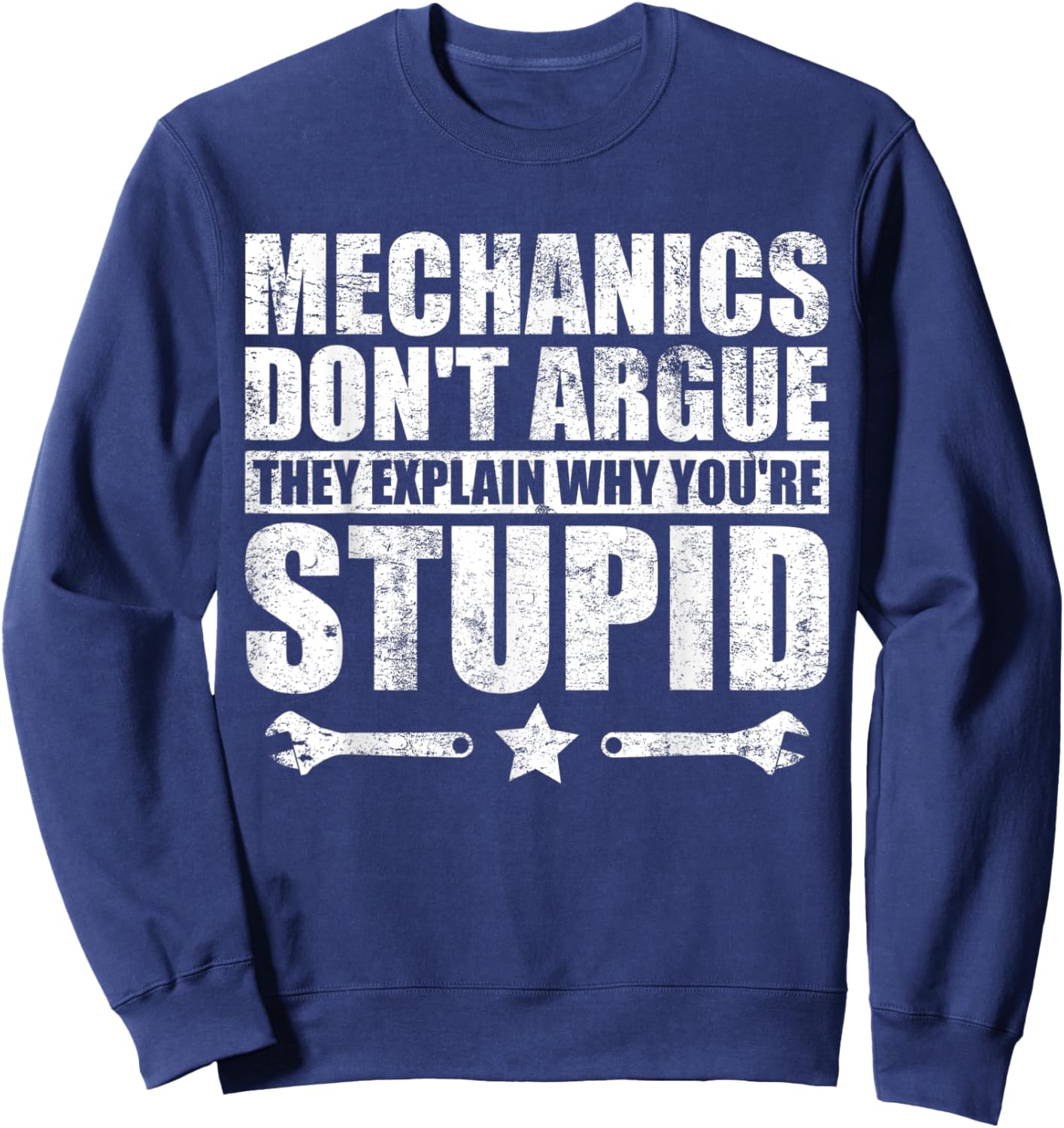 Mechanics Don't Argue Funny Mechanic Sweatshirt - Sweatshirt | Navy