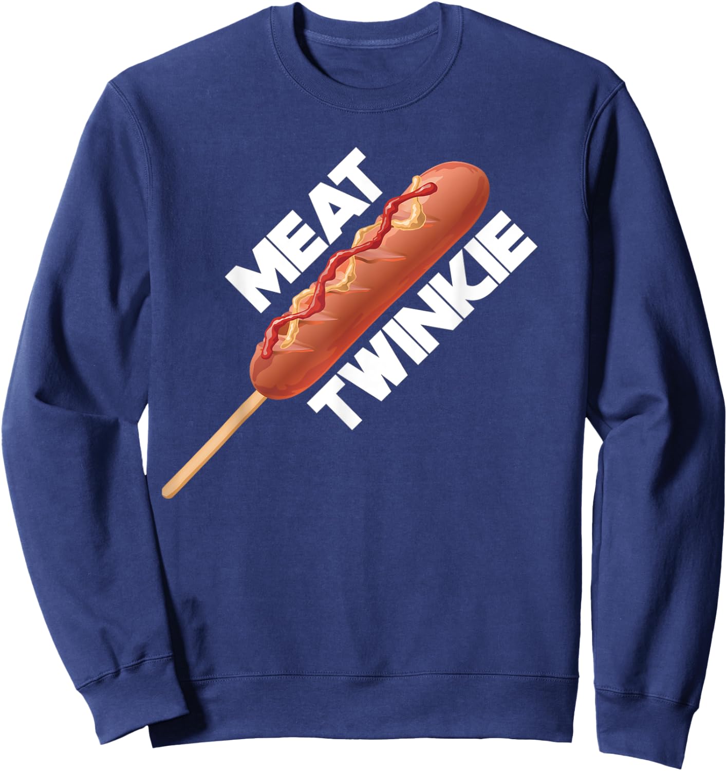 Meat Twinkie Corn Dog for lovers Dogs Foodie Men Sausage Sweatshirt - Sweatshirt | Navy