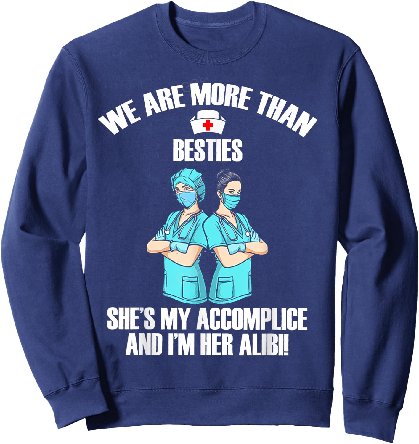 We Are More Than Besties She's My Accomplice And I'm Her Ali Sweatshirt - Sweatshirt | Navy