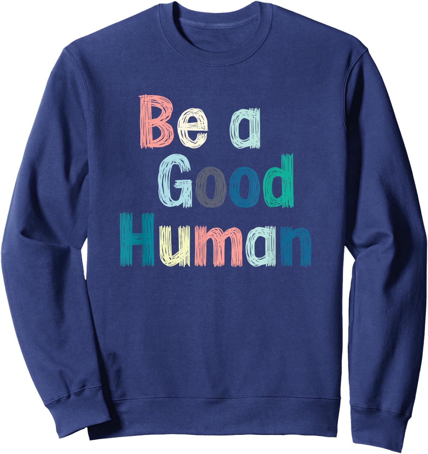 Be a good person, be nice, kind, clothes Sweatshirt - Sweatshirt | Navy