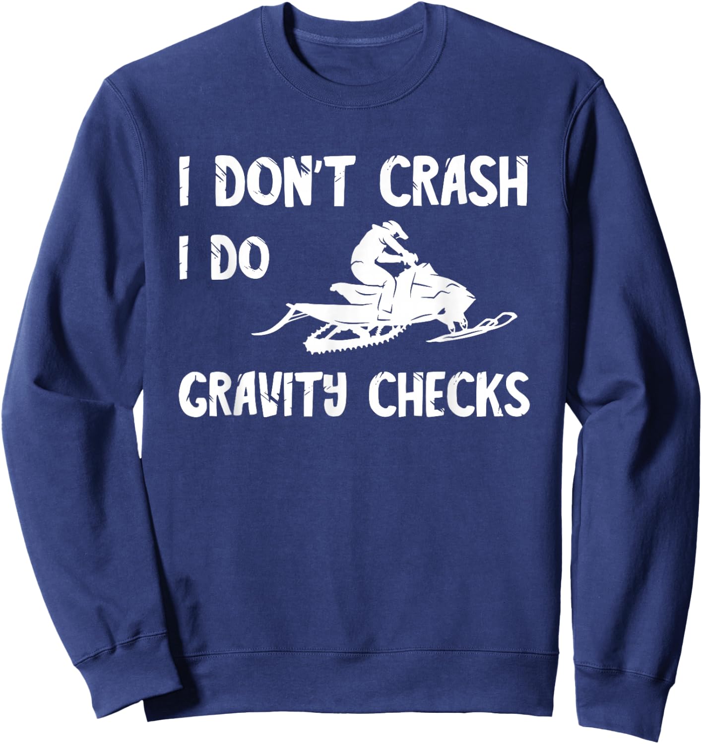 Snowmobile I Don't Crash Winter Sport Snowmobiling Lovers Sweatshirt - Sweatshirt | Navy