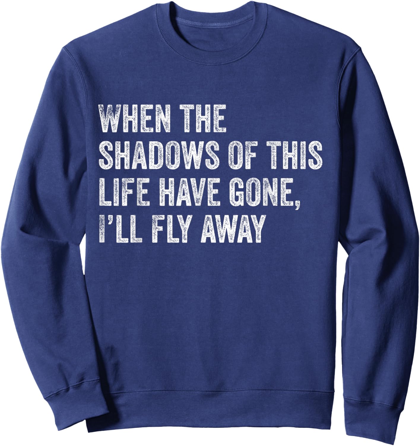 When the Shadows of This Life Have Gone, I'll Fly Away Hymn Sweatshirt - Sweatshirt | Navy