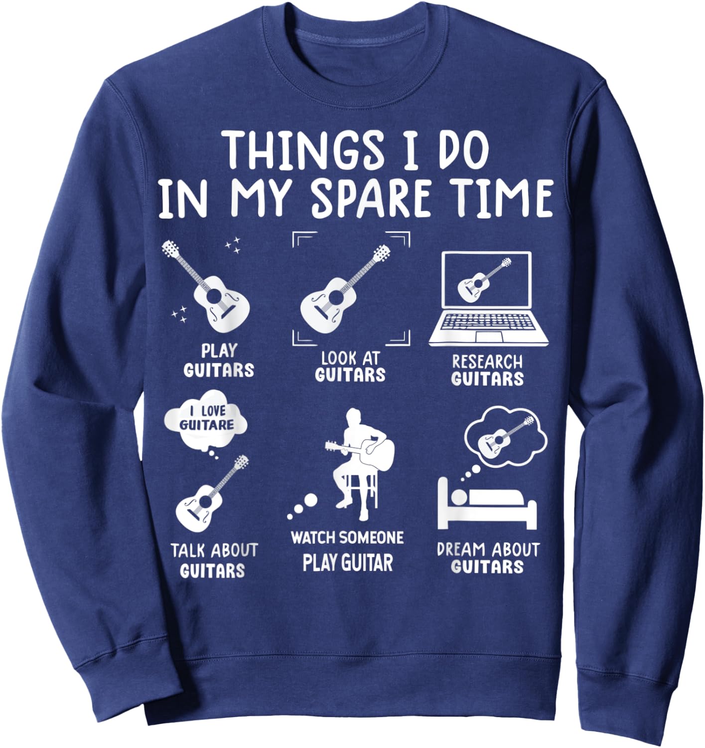 Guitarist Funny Guitar Player 6 Things I Do In My Spare Time Sweatshirt - Sweatshirt | Navy