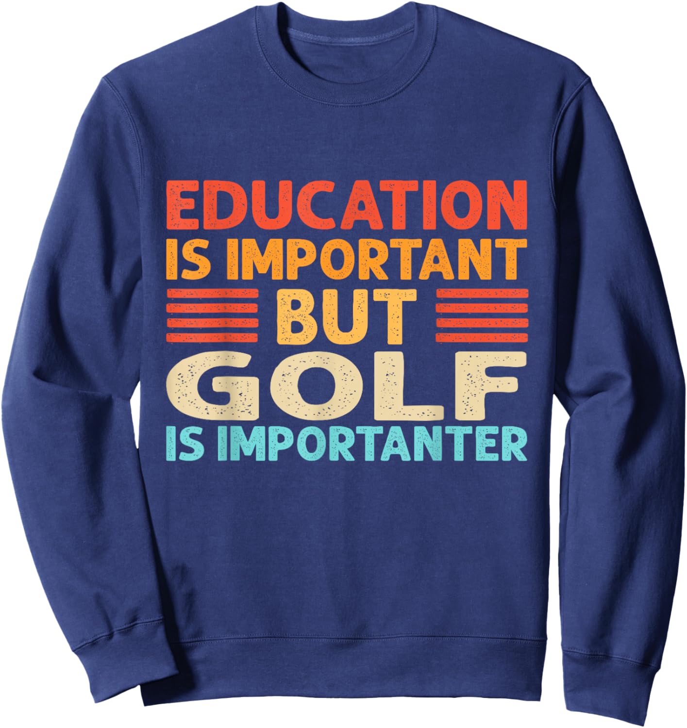 Education is important but Golf is importanter Sweatshirt - Sweatshirt | Navy