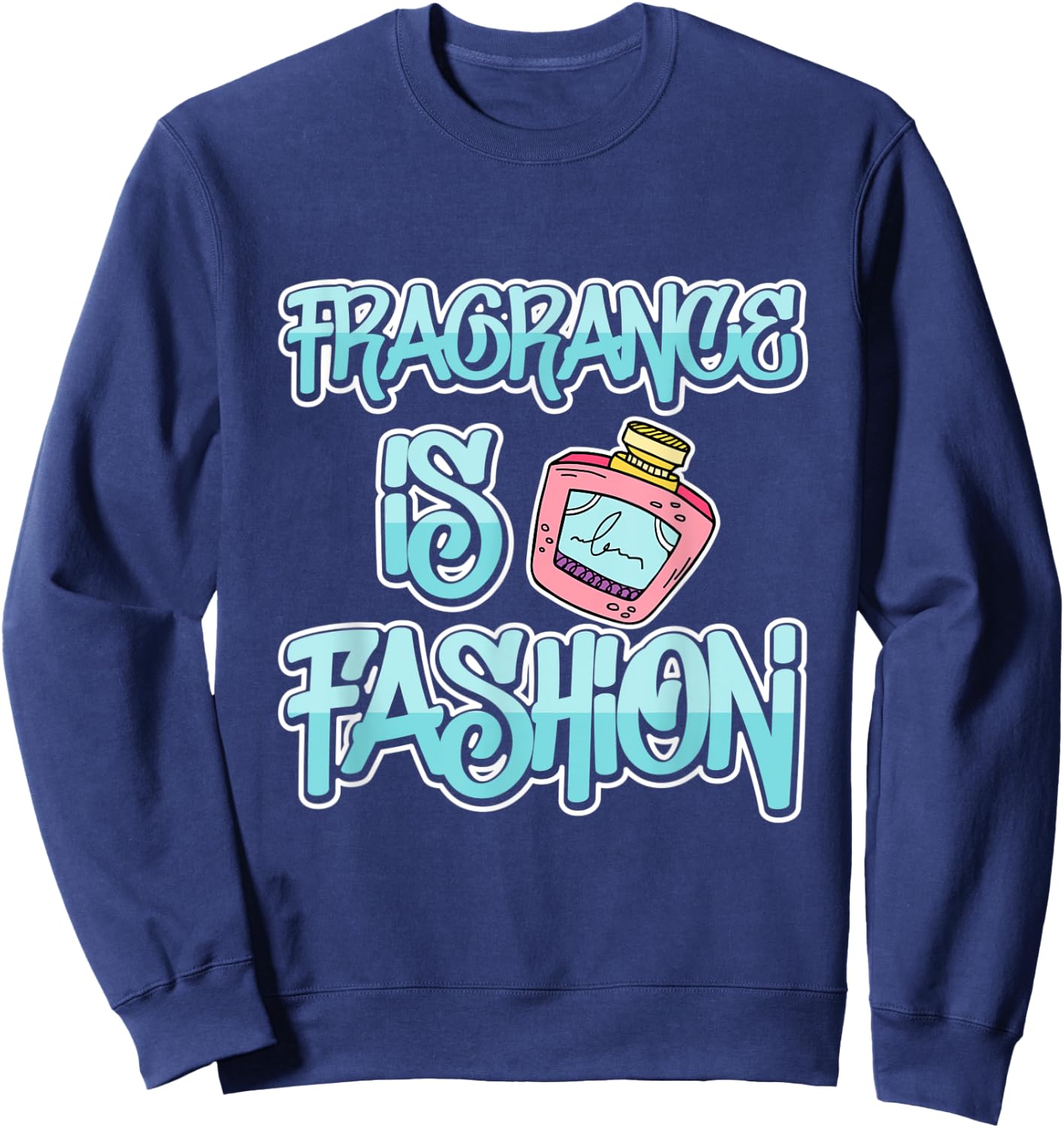 Fragrance Is Fashion Sweatshirt - Sweatshirt | Navy