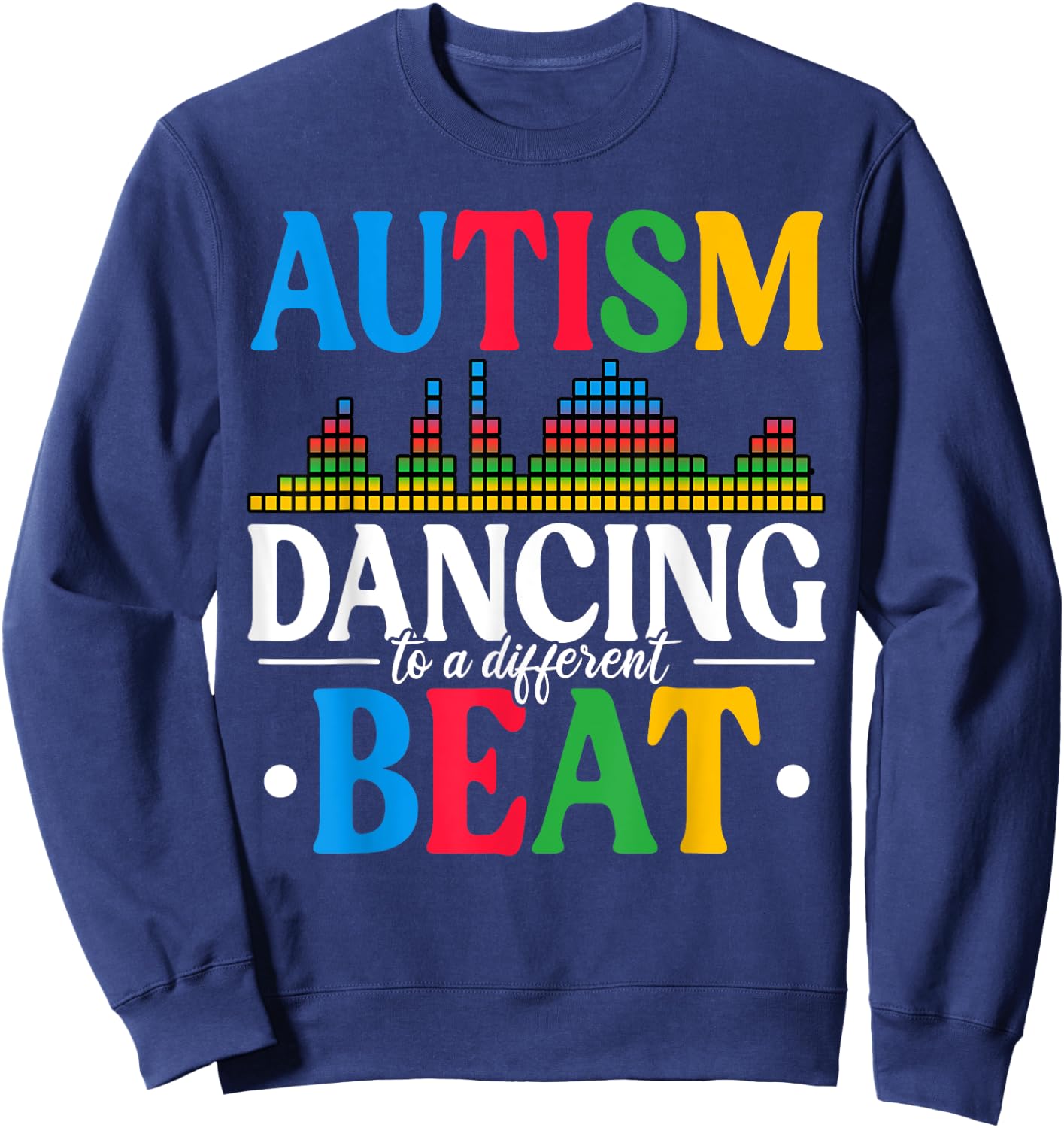 Autism Dancing To A Different Beat Autism Awareness Sweatshirt - Sweatshirt | Navy