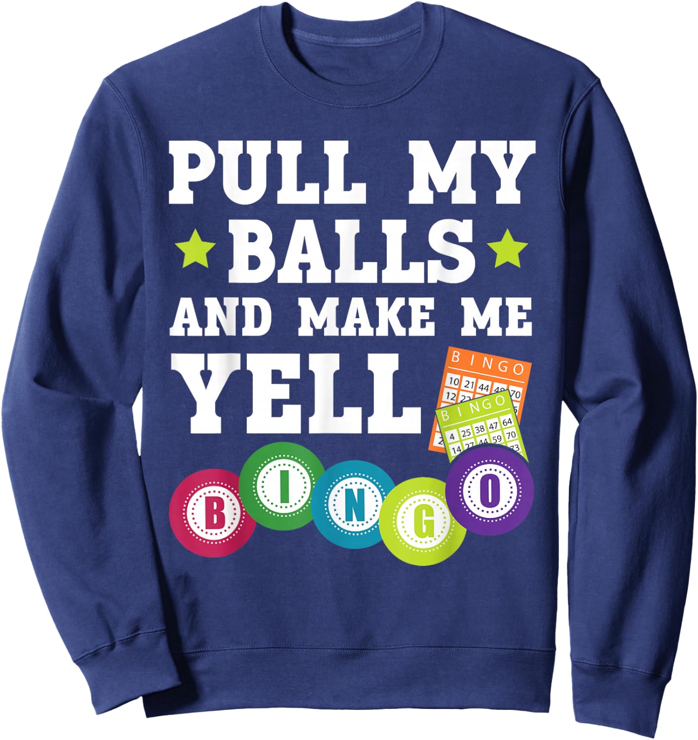Pull My Balls And Make Me Yell Bingo Player Bingo Caller Sweatshirt - Sweatshirt | Navy
