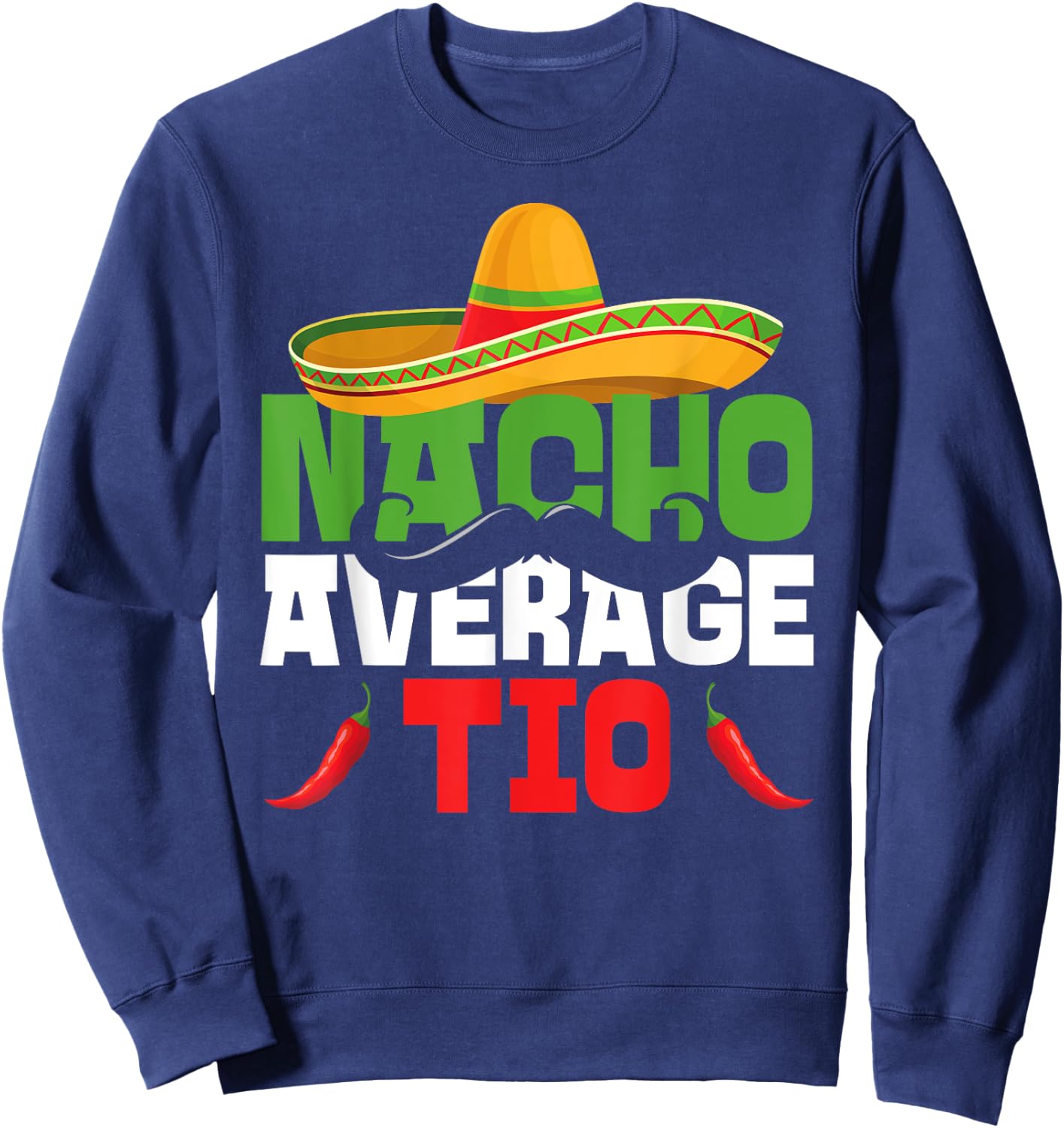 Nacho Average Tio Funny Cinco De Mayo Uncle Matching Family Sweatshirt - Sweatshirt | Navy