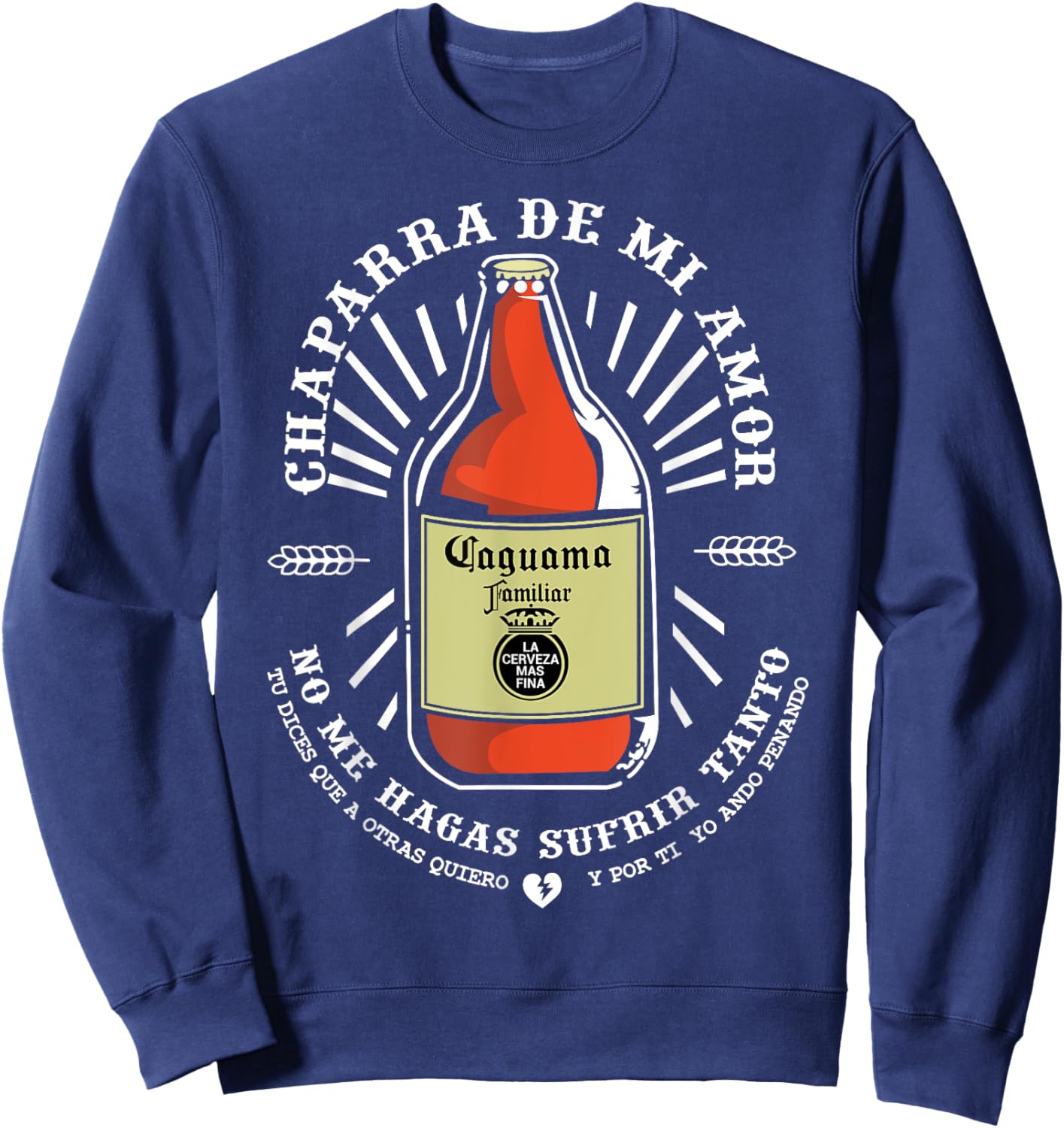Chaparra De Mi Amor Caguama Mexicans Borracho Beer Drinking Sweatshirt - Sweatshirt | Navy