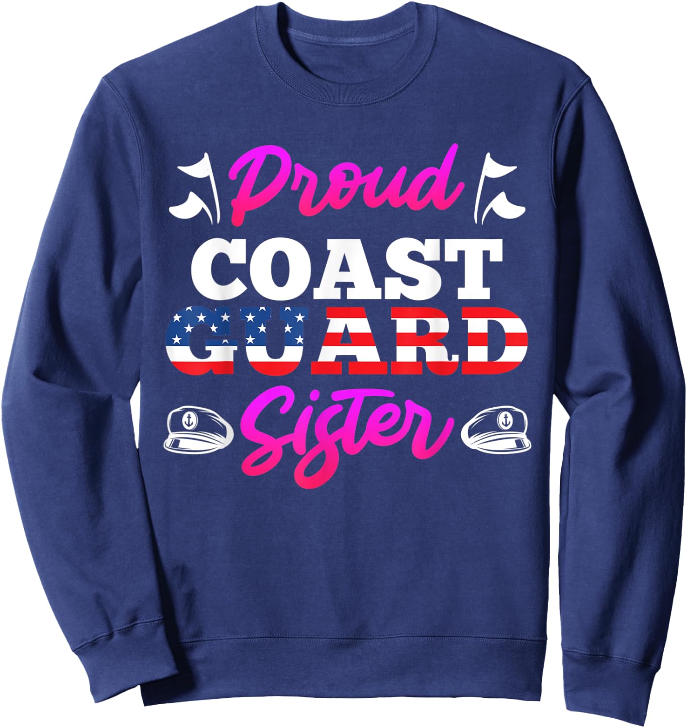 Proud Coast Guard Sister Military Fan USA lover America Sweatshirt - Sweatshirt | Navy