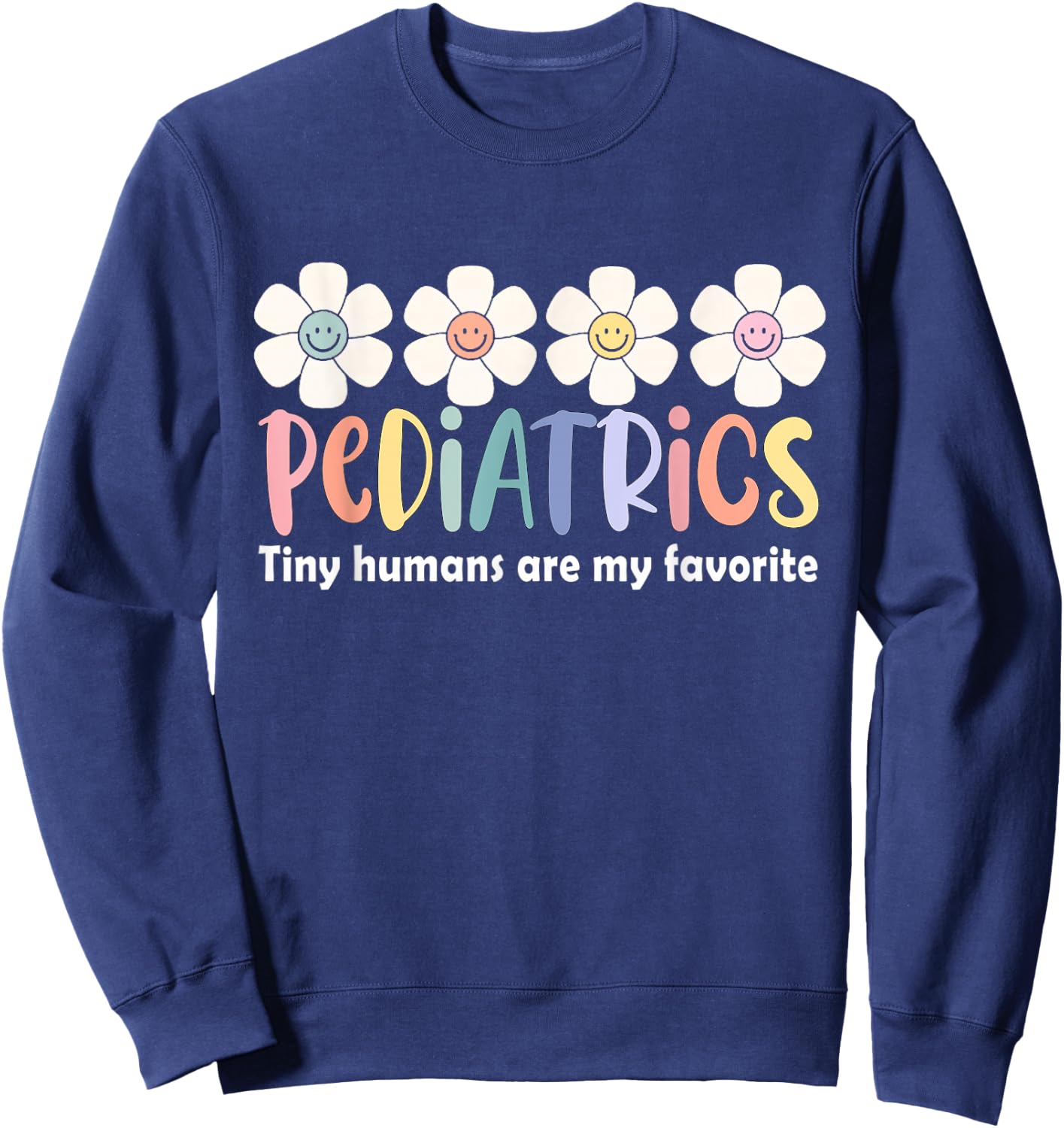 Pediatrics Tiny Humans Are My Favorite NICU Peds Nurse Sweatshirt - Sweatshirt | Navy