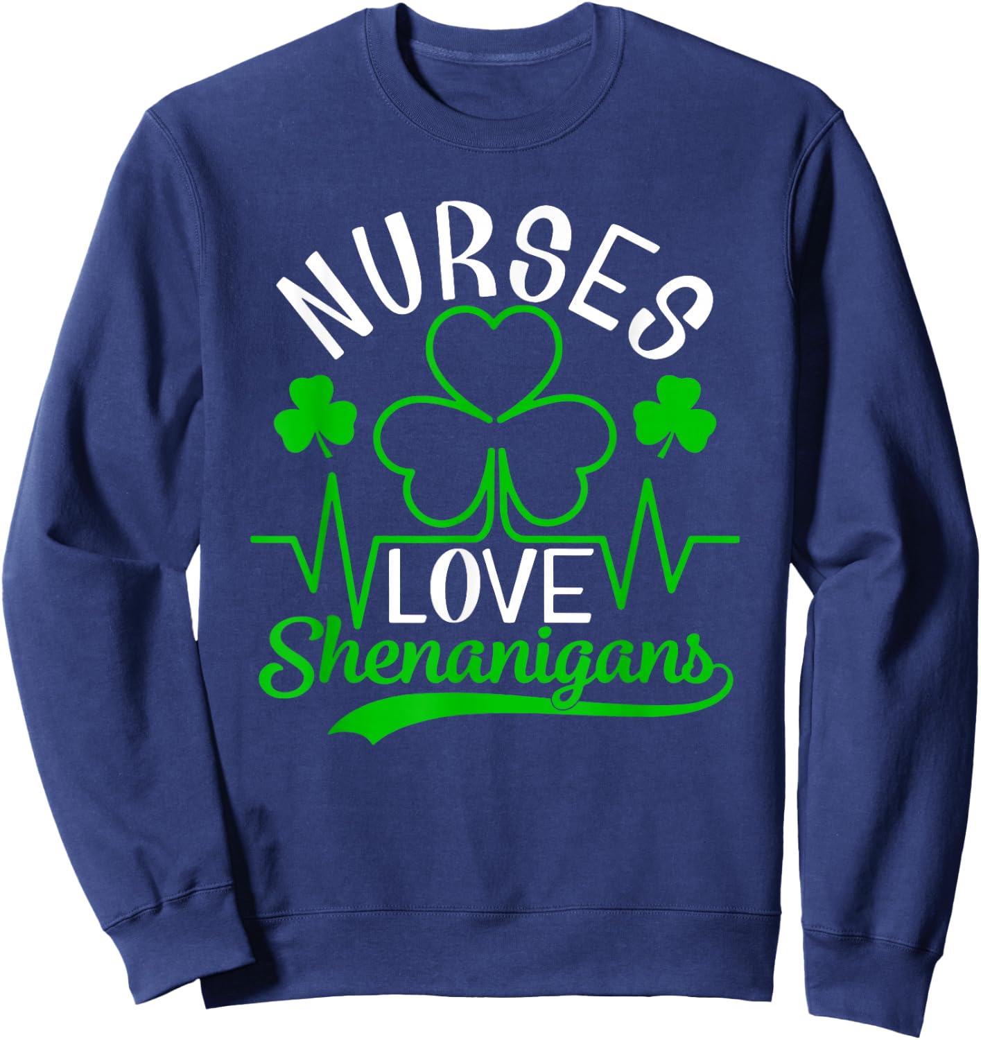 Nurses Love Shenanigans Shirt Funny St Patrick's Day Sweatshirt - Sweatshirt | Navy