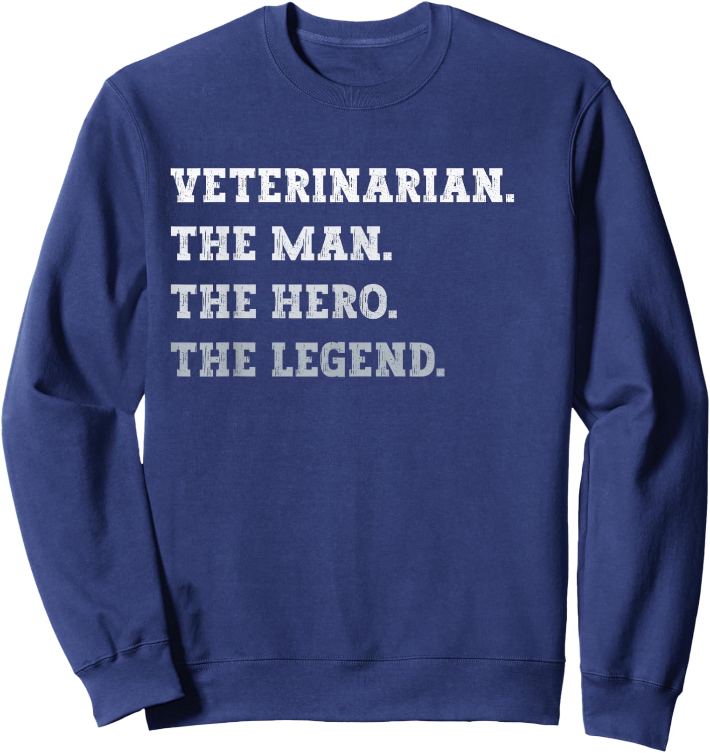 Veterinarian The Man The Hero The Legend Funny Veterinarian Sweatshirt - Sweatshirt | Navy