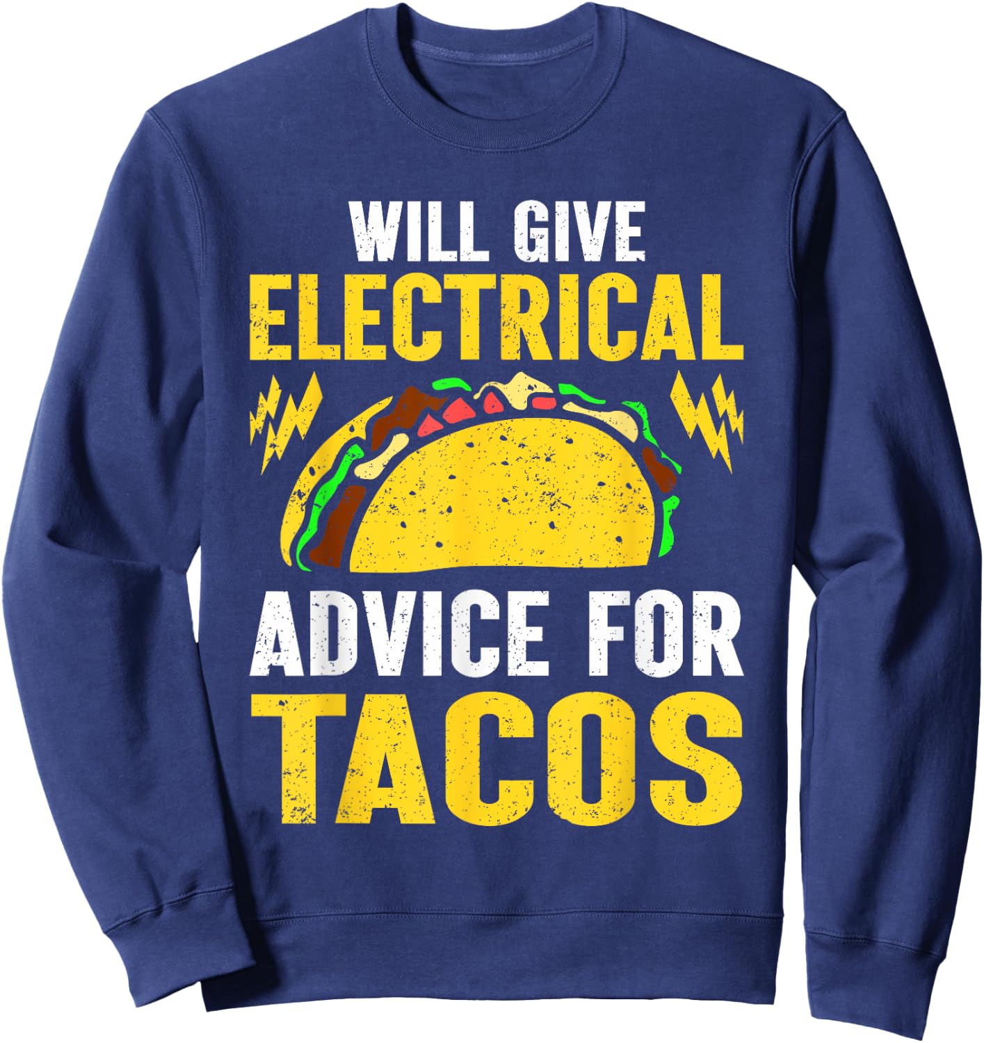 Will Give Electrical Advice For Tacos Electrician Sweatshirt - Sweatshirt | Navy