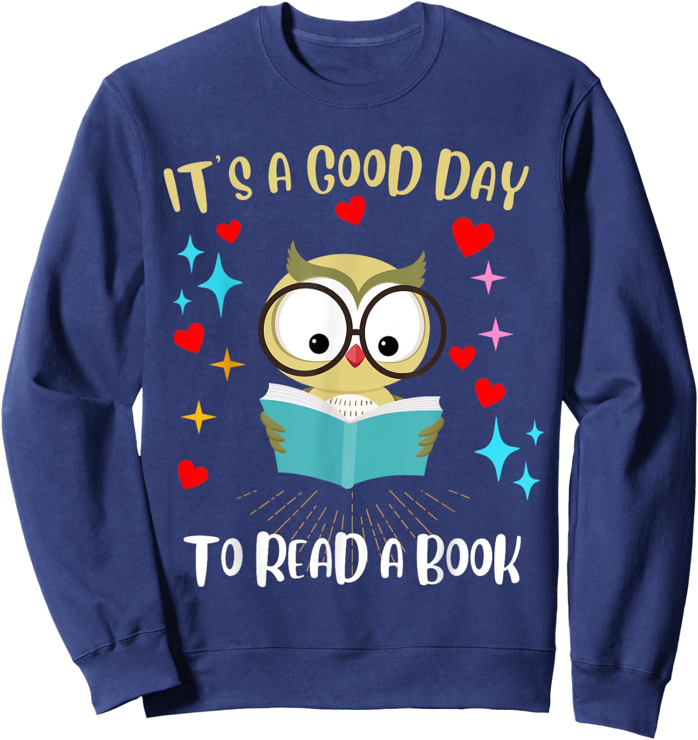 It's a Good Day to Read a Book - Owl Bird Reading Funny Sweatshirt - Sweatshirt | Navy