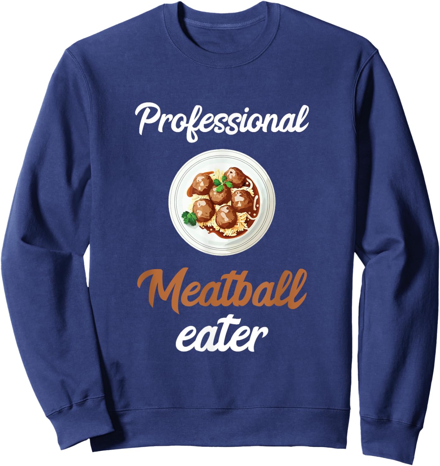 Meatballs Professional Meatball Eater Italian Food Sweatshirt - Sweatshirt | Navy
