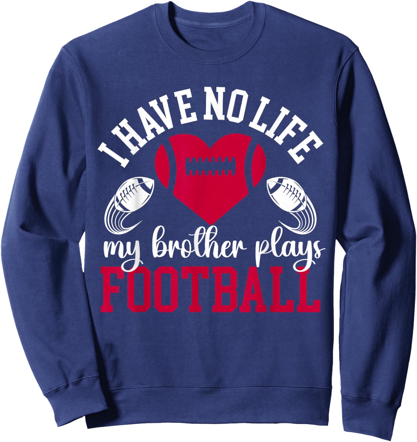 My Brother Plays Football Sister Of A Football Player Sweatshirt - Sweatshirt | Navy