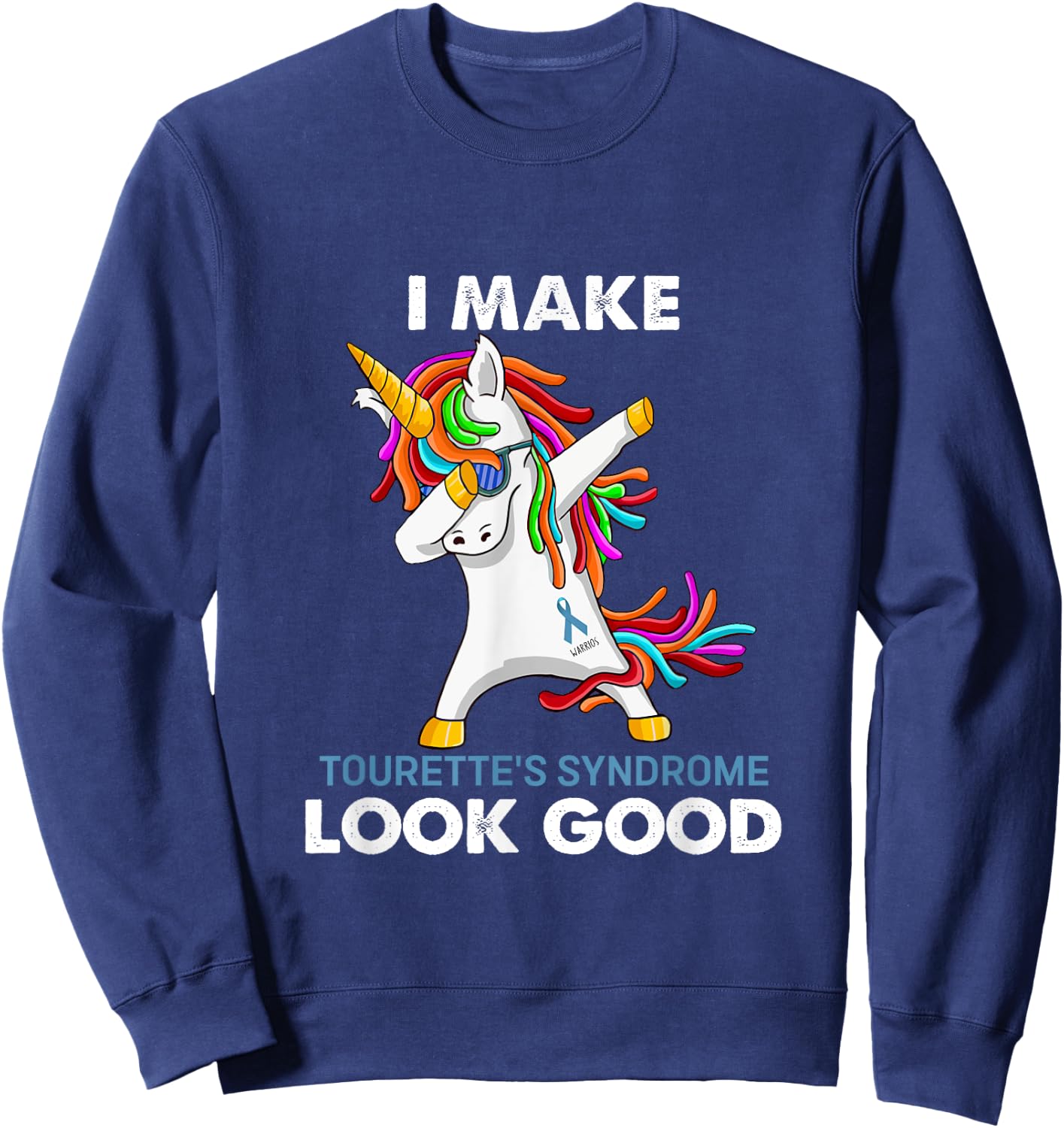 I Make Tourette's Syndrome Look Good Unicorn Apparel Sweatshirt - Sweatshirt | Navy
