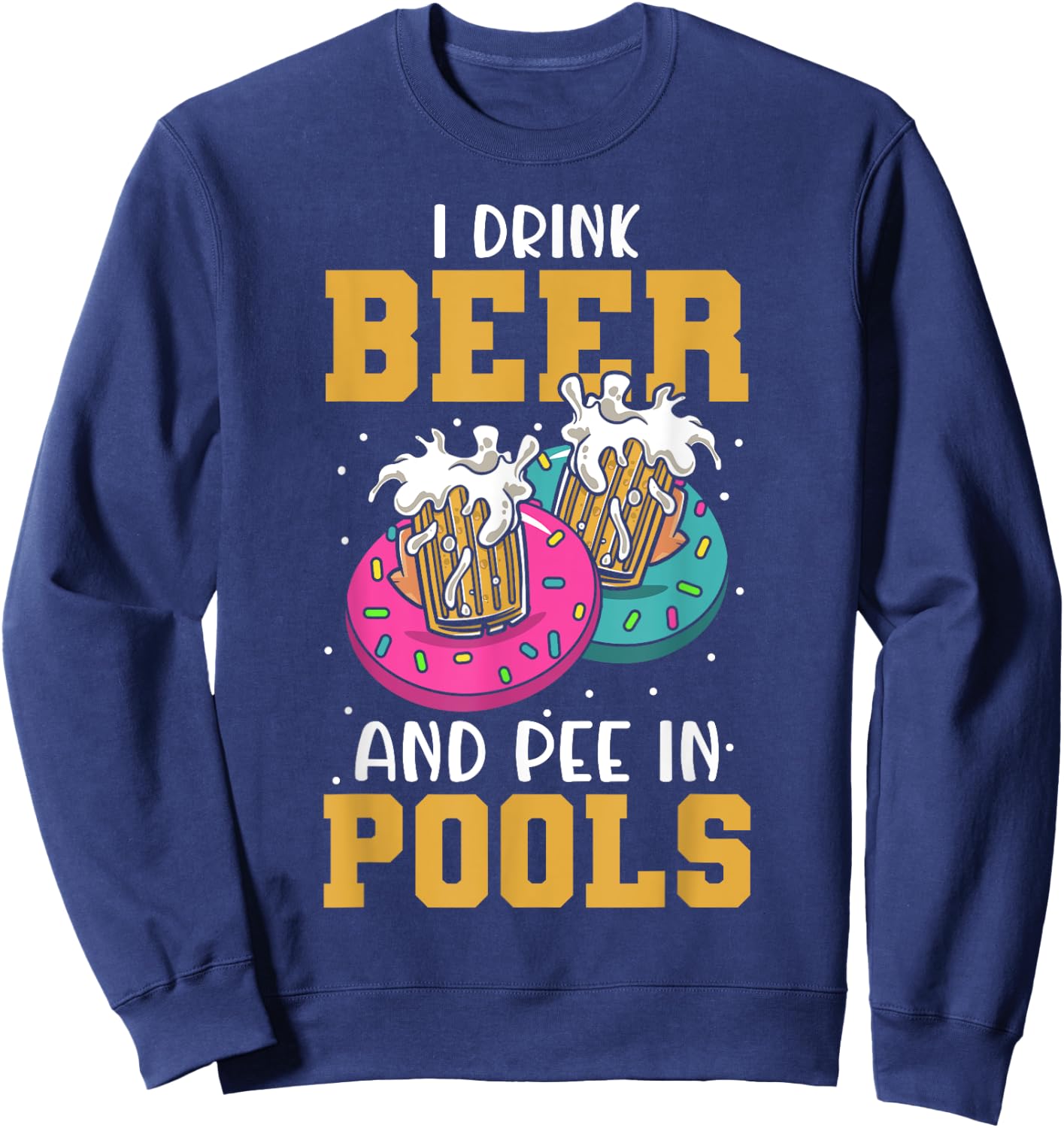 Funny I Pee In Public Pools Swimming Party Peeing In Pools Sweatshirt - Sweatshirt | Navy