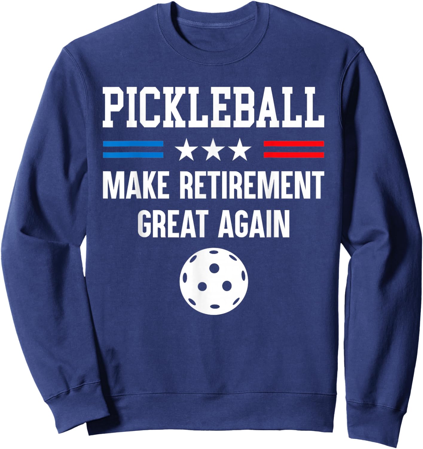 Pickleball Make Retirement Great Again Grandpa Fathers Day Sweatshirt - Sweatshirt | Navy