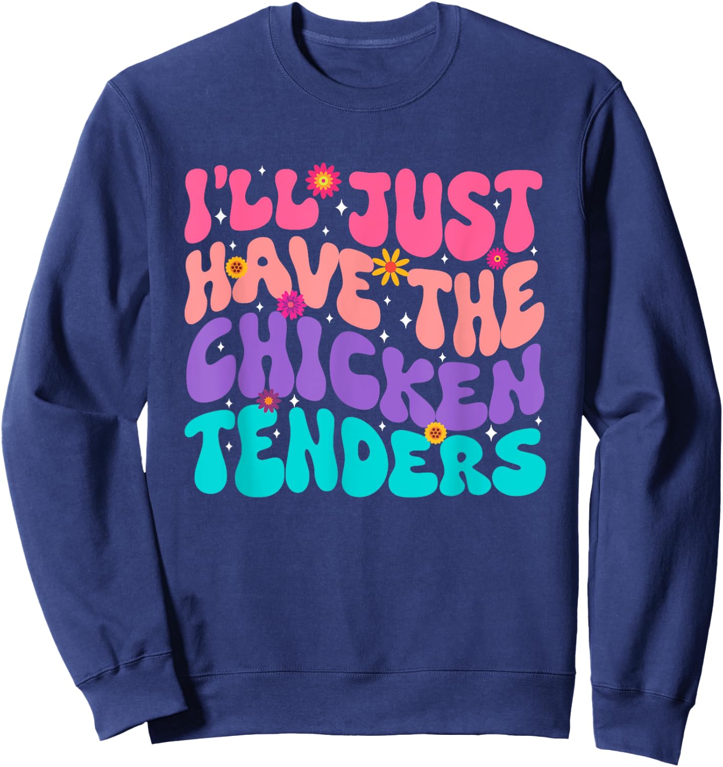 I'll just Have The Chicken tenders Chicken Chicken Lady Sweatshirt - Sweatshirt | Navy